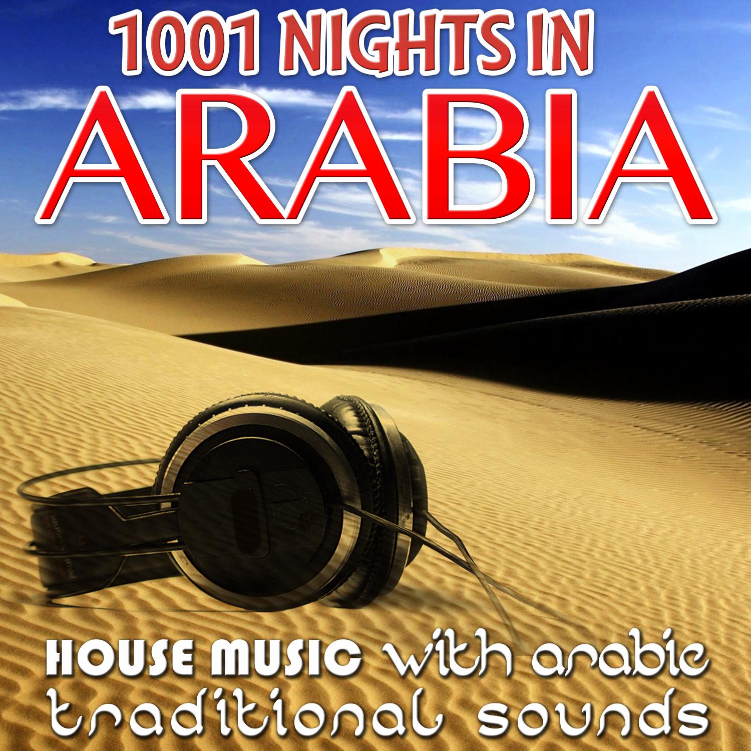 1001 Nights in Arabia. House Music with Arabic Traditional Sounds