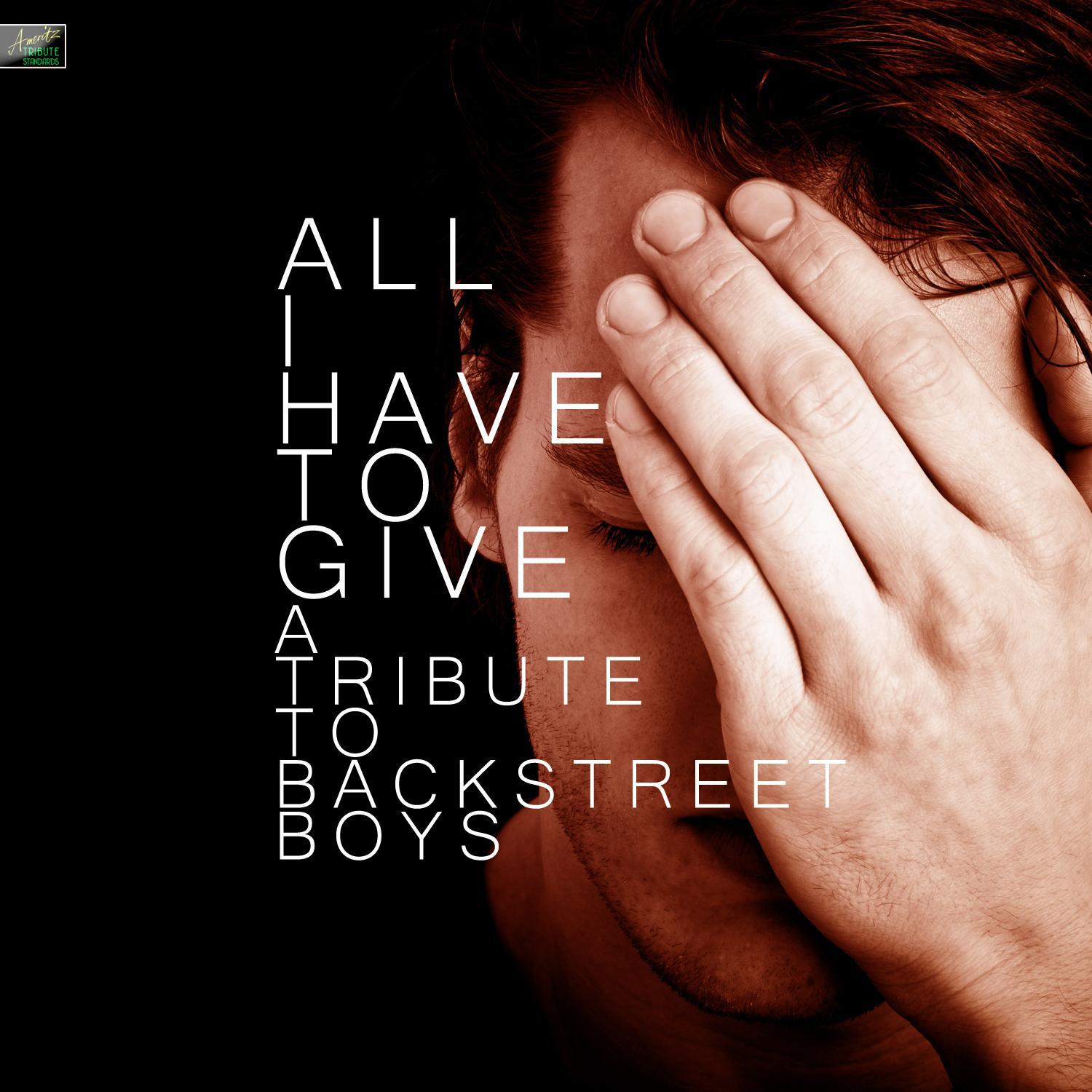 All I Have to Give - A Tribute to Backstreet Boys