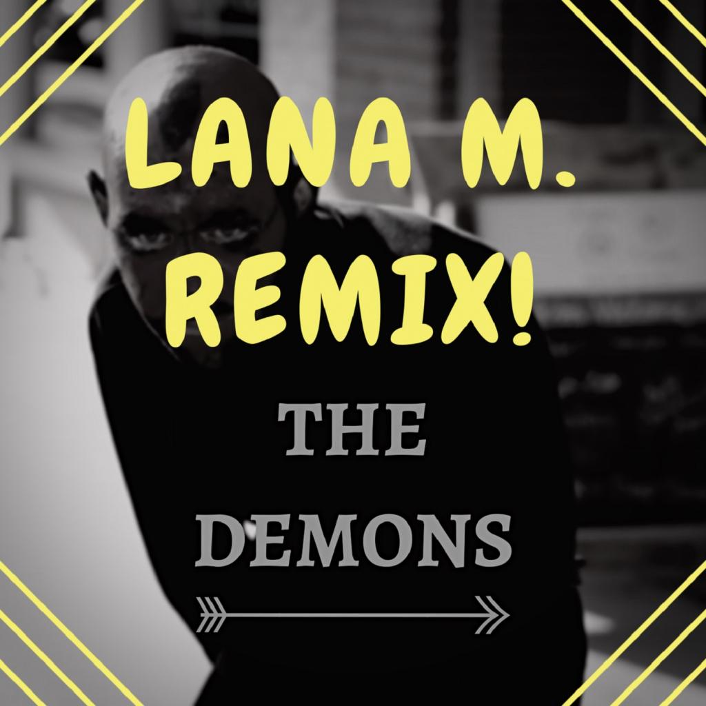 The Demons (Lana M. Remix)