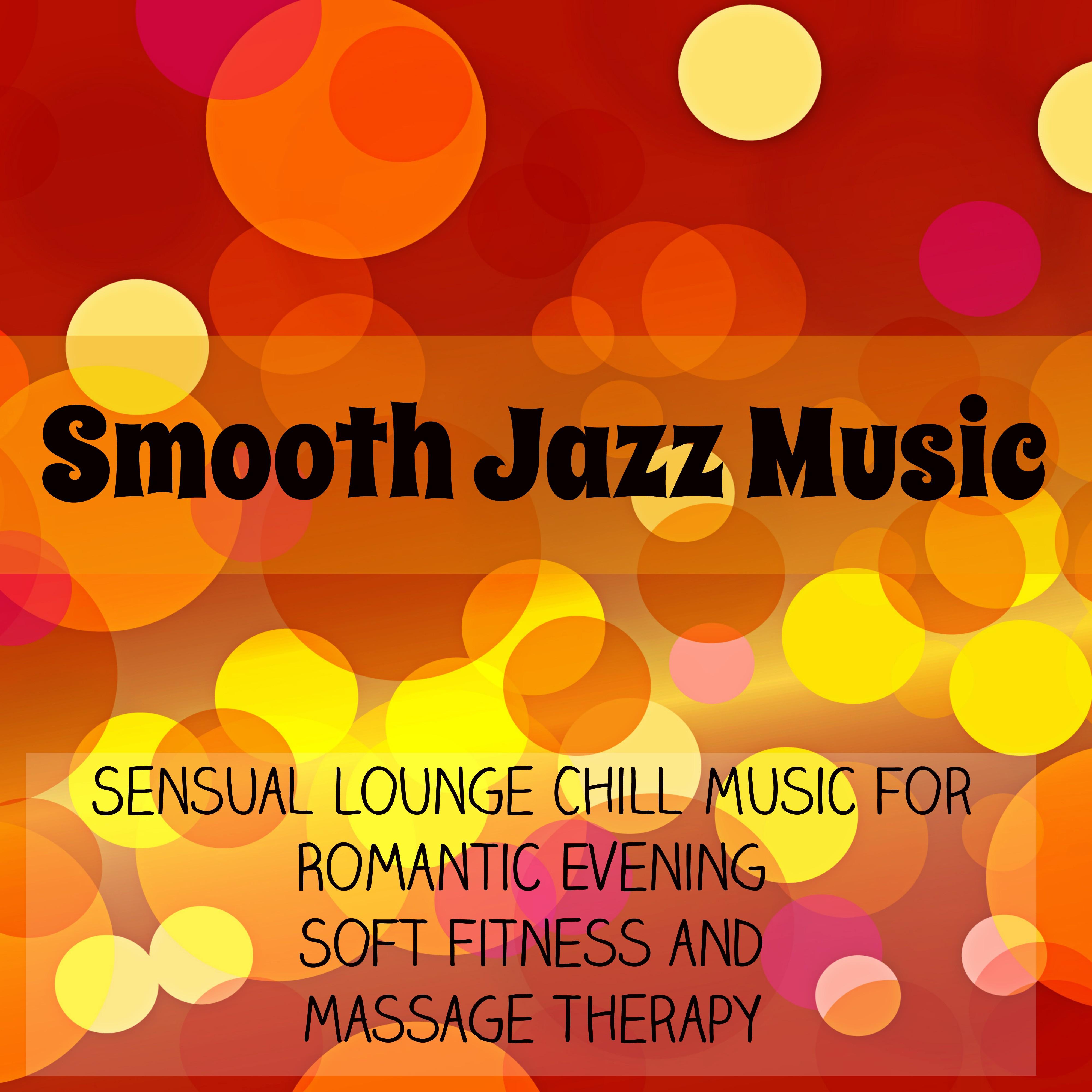 Smooth Jazz Music - Sensual Lounge Chillout Music for Romantic Evening Soft Fitness and Massage Therapy