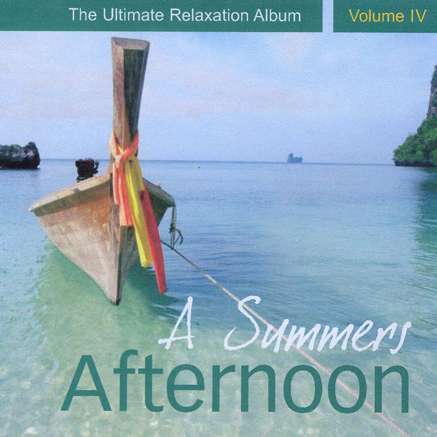 A Summers Afternoon - The Ultimate Relaxation Album, Vol. IV