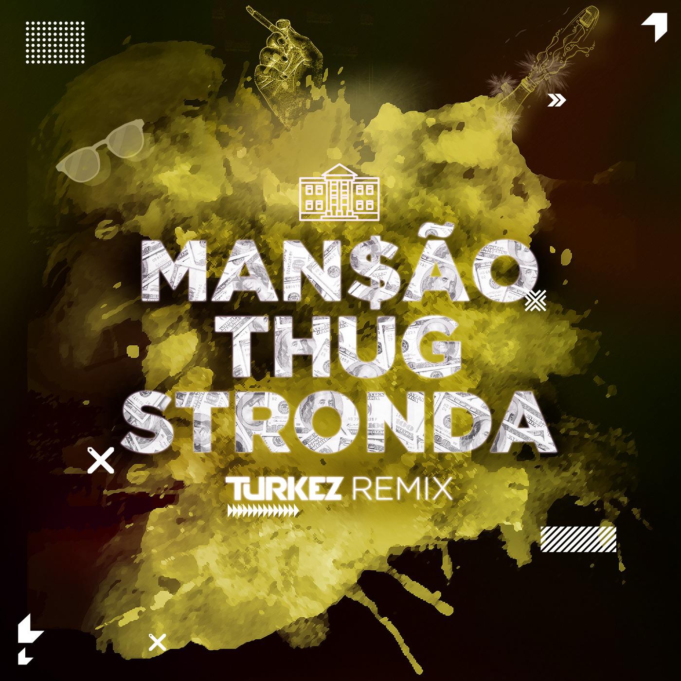 Mans o Thug Stronda Turkez Remix