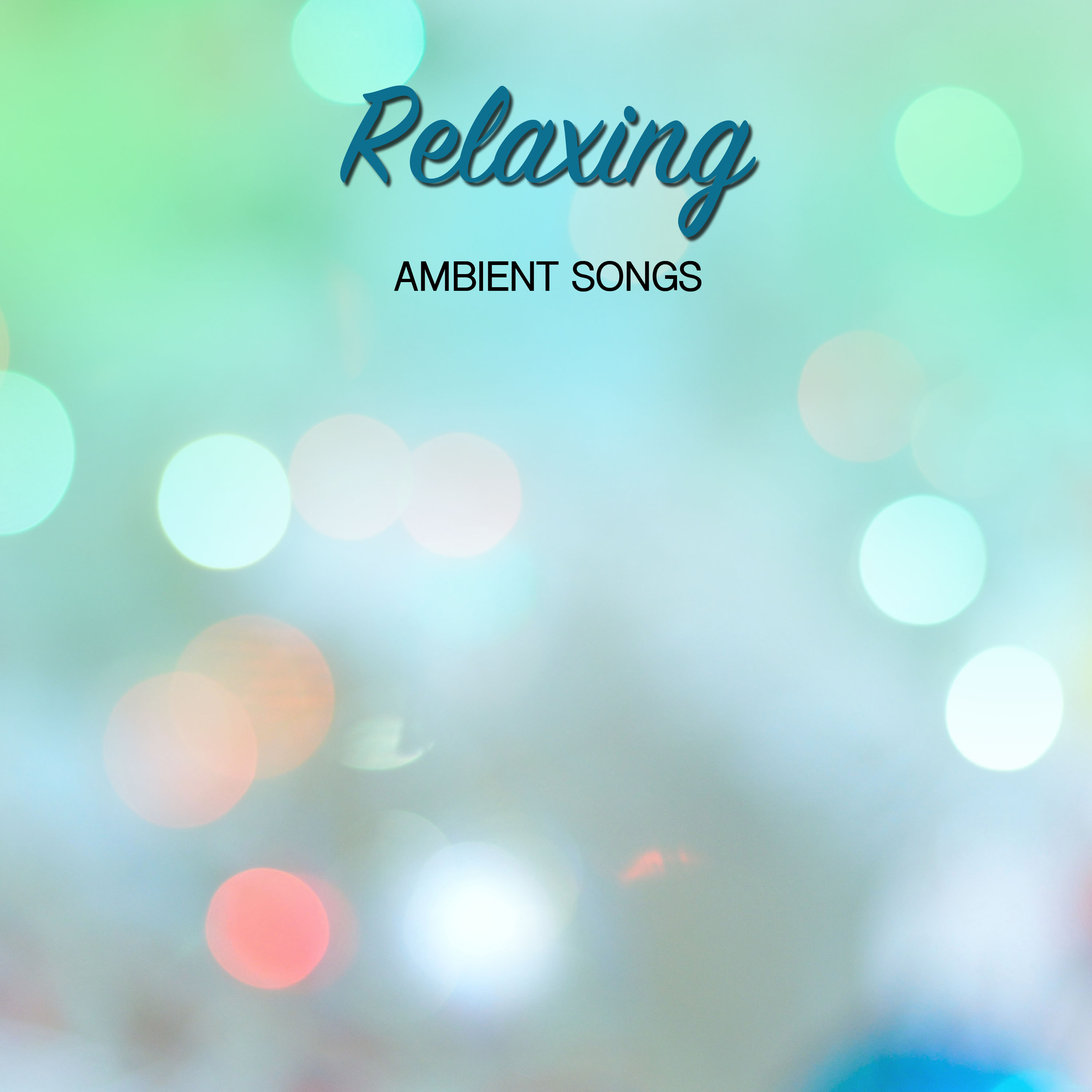 #20 Relaxing, Ambient Songs to Clear your Mind