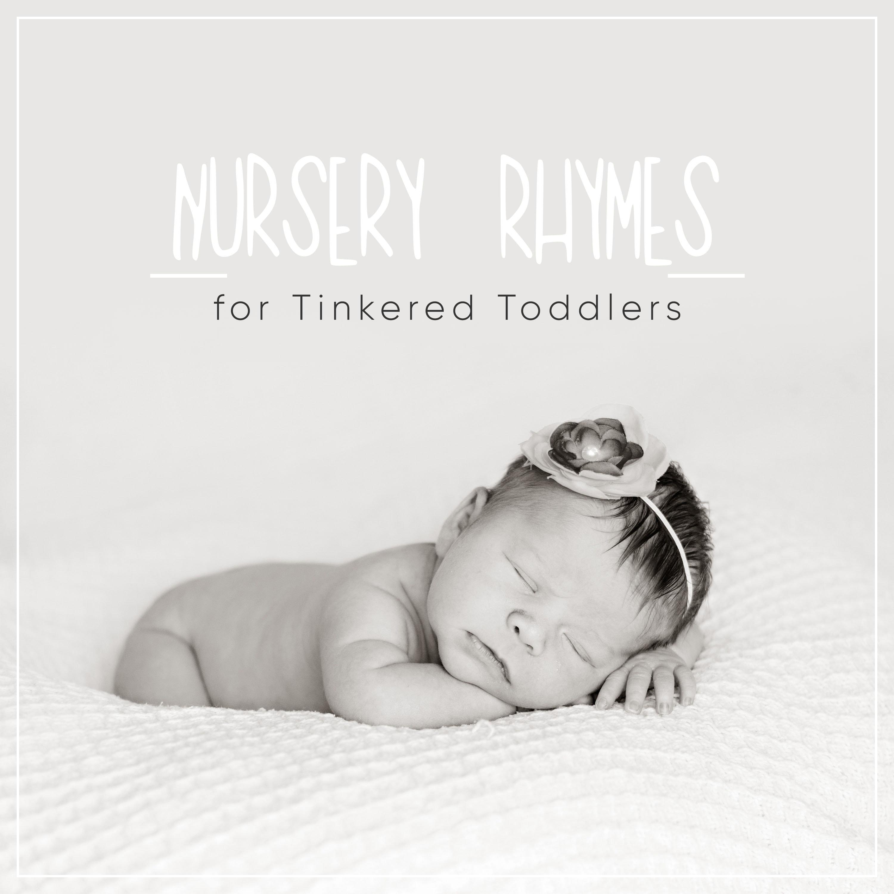 #12 Lullabys and Nursery Rhymes for Tinkered Toddlers