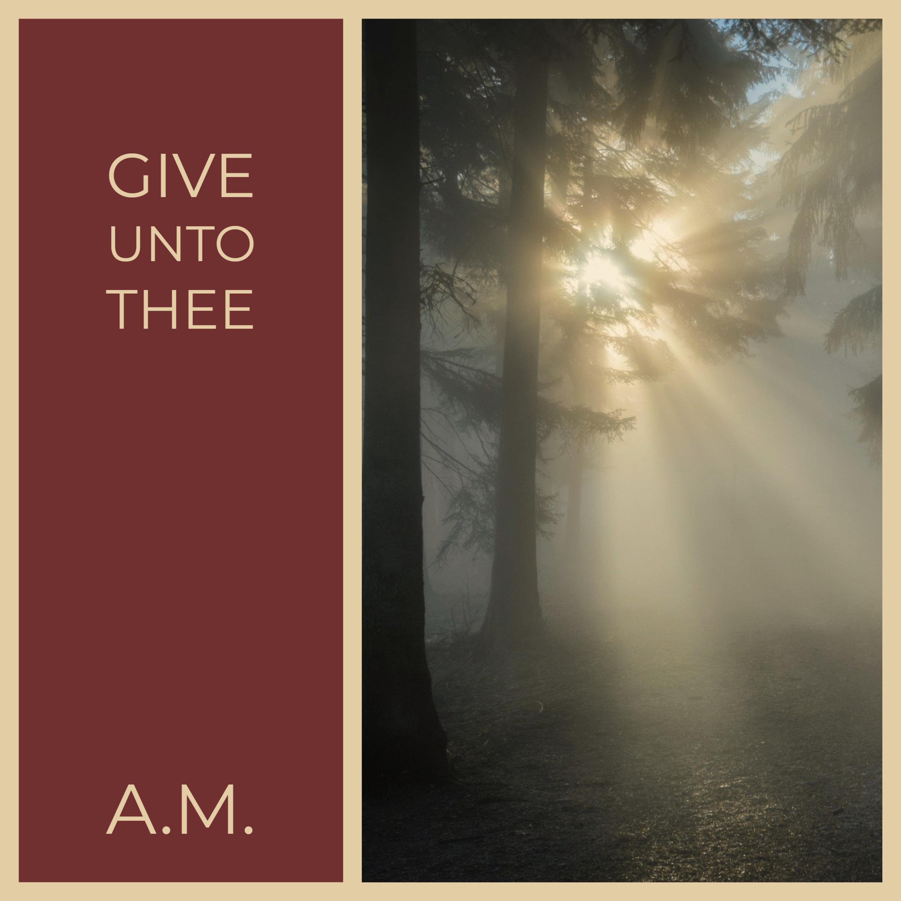 Give Unto Thee
