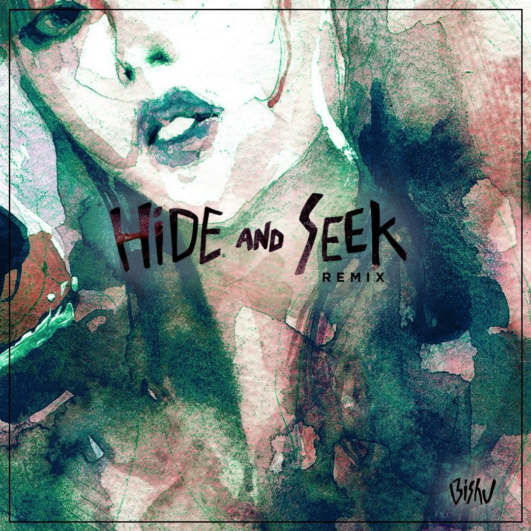 Hide And Seek (Bishu Remix)