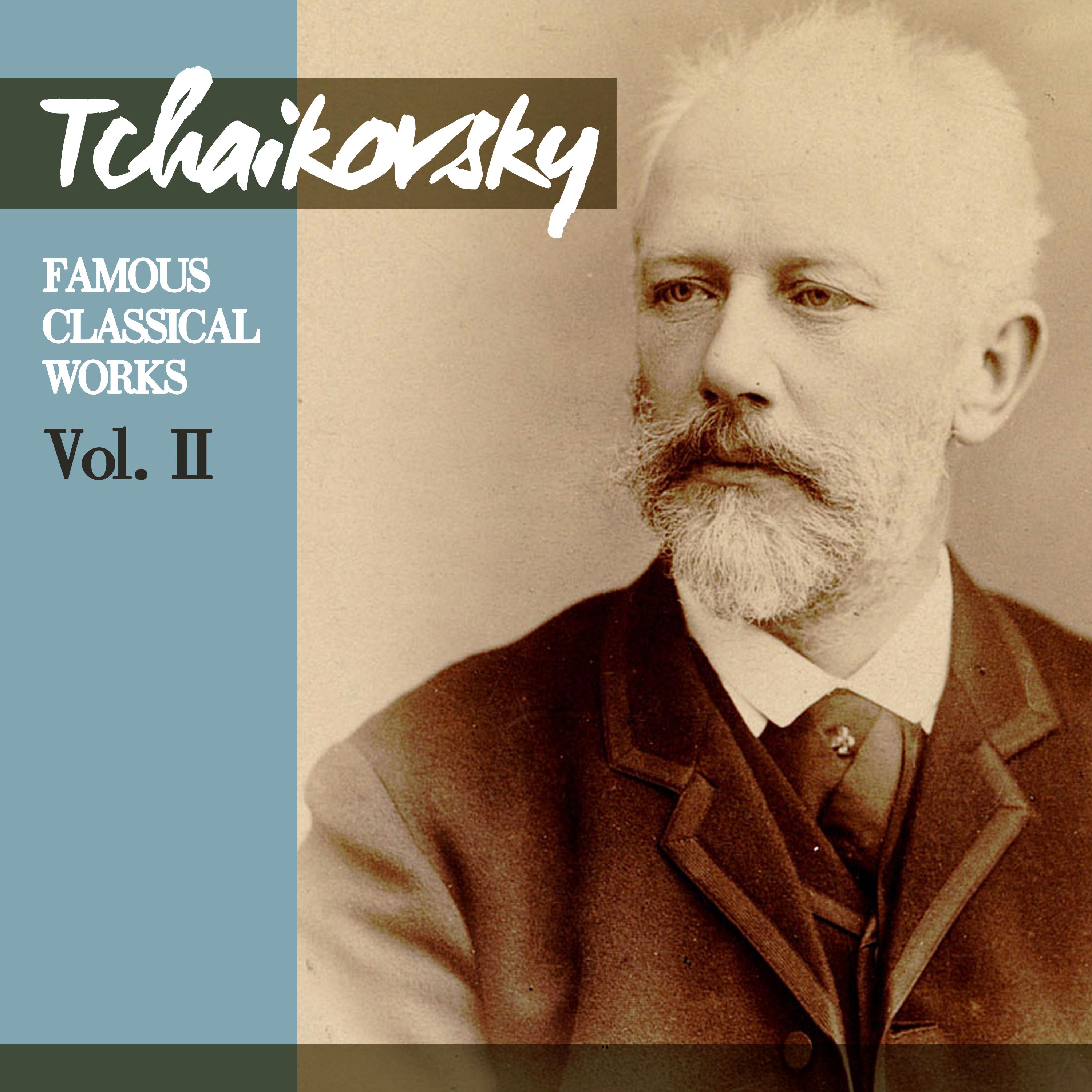 Tchaikovsky: Famous Classical Works, Vol. II