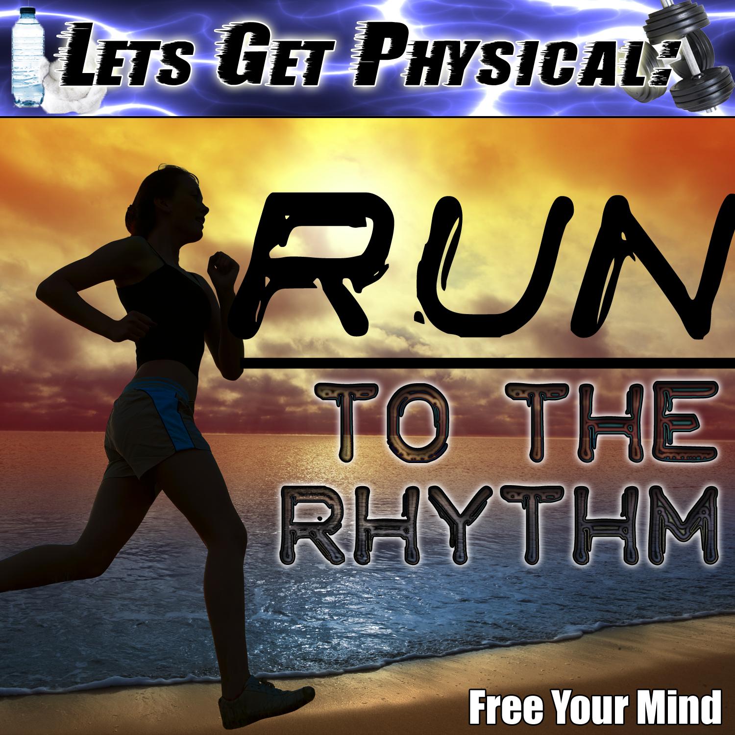 Let's Get Physical: Run to the Rhythm