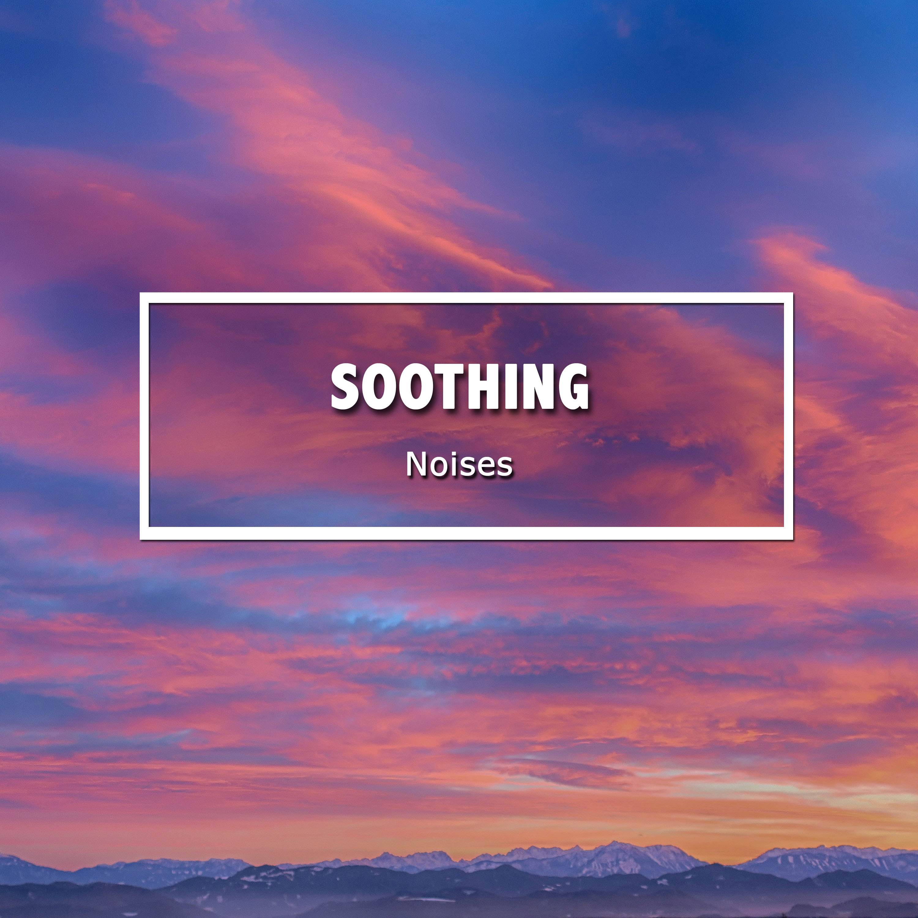 #12 Soothing Noises for Zen Relaxation & Meditation