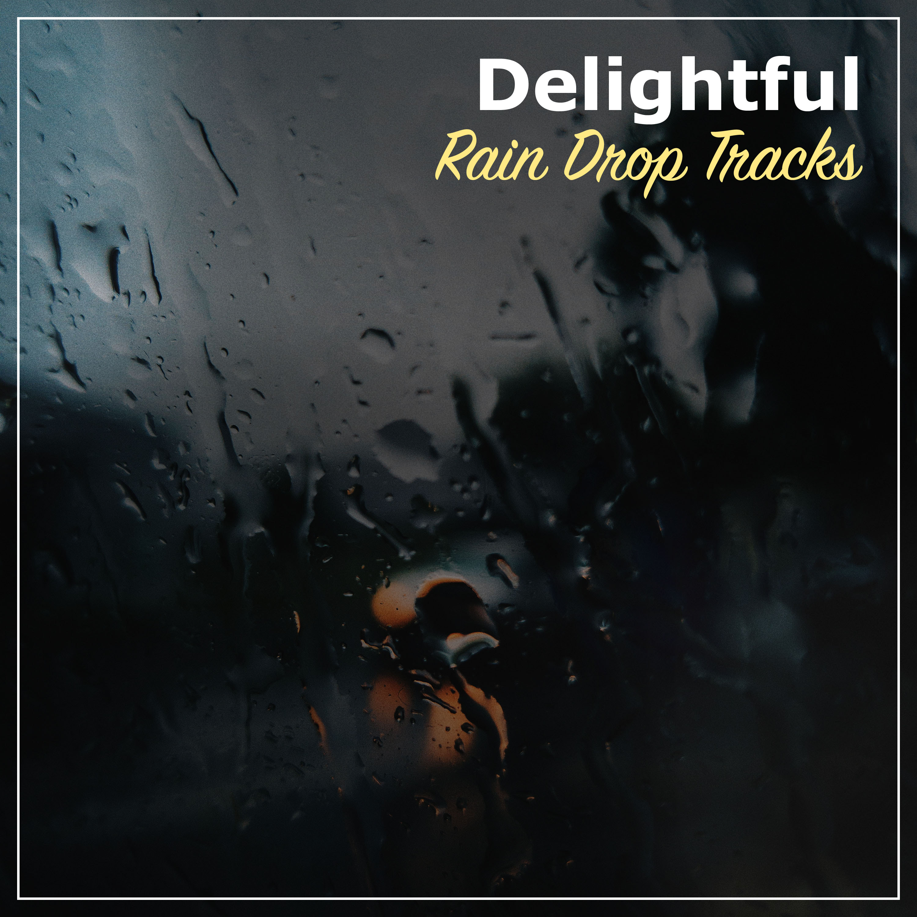 #18 Delightful Rain Drop Tracks