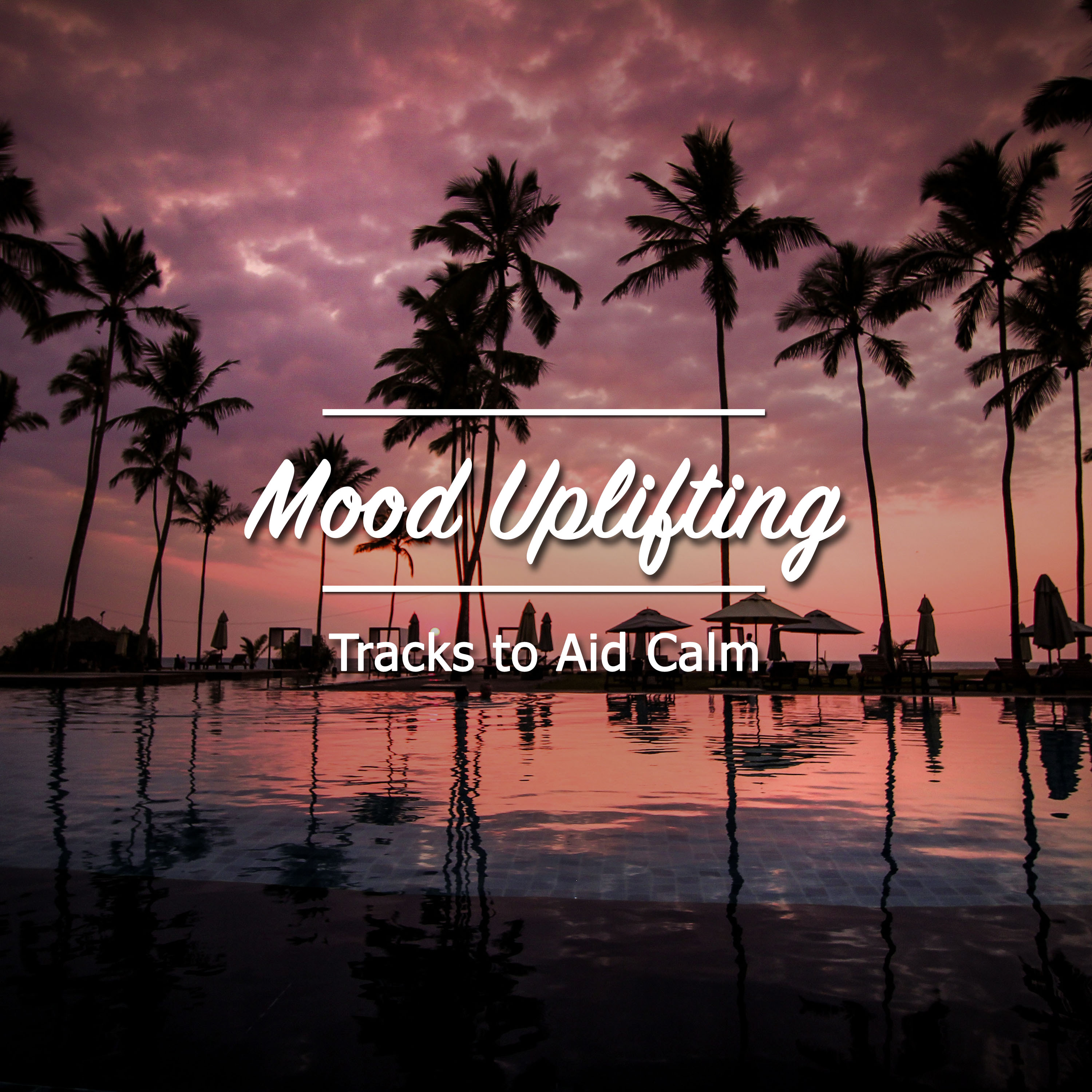 #18 Mood Uplifting Tracks to Aid Calm and Relaxation