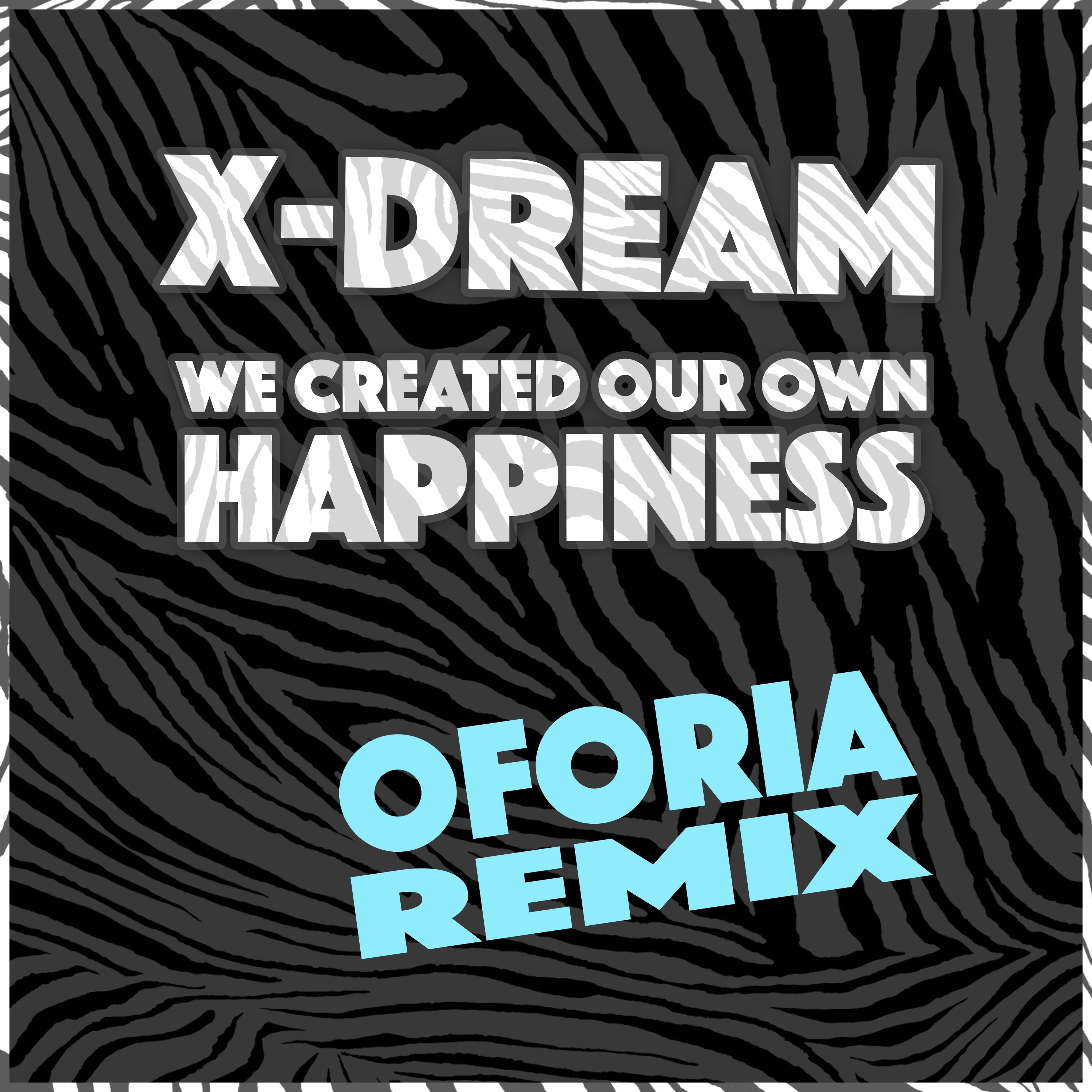 We Created Our Own Happiness (Oforia Remix)