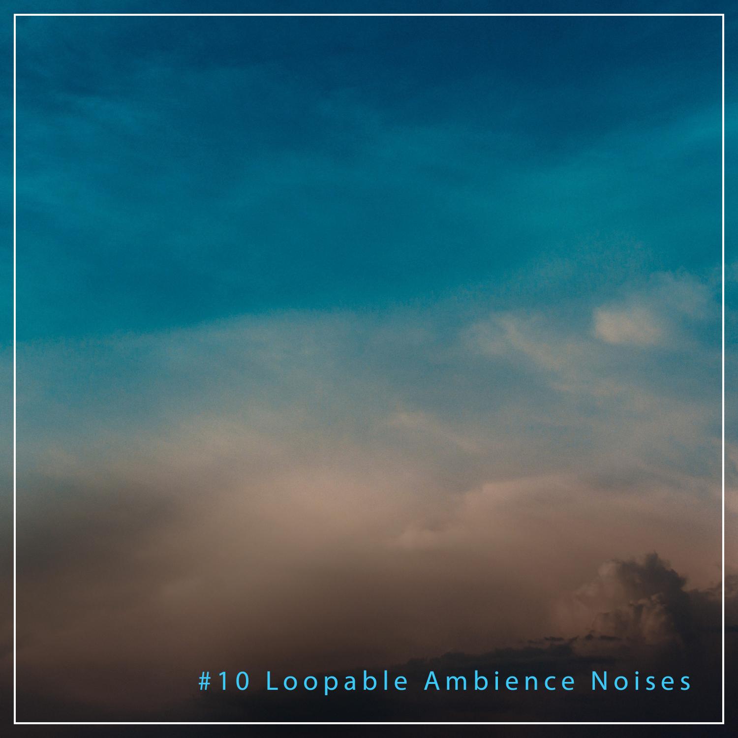 #10 Loopable Ambience Noises