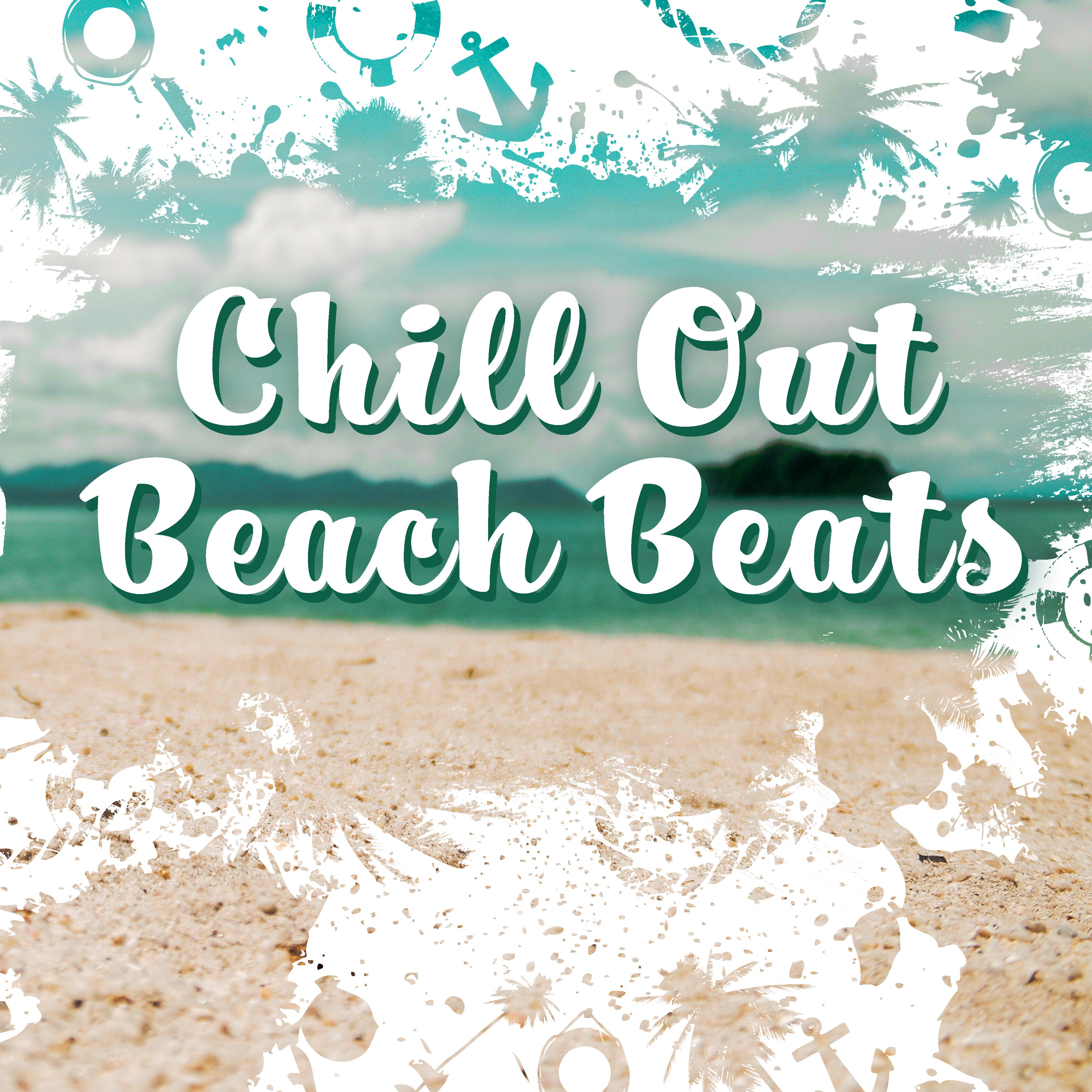 Chill Out Beach Beats  Summer Relaxing Melodies, Stress Relief, Peaceful Music, Time to Rest, 2017 Chill Out Music