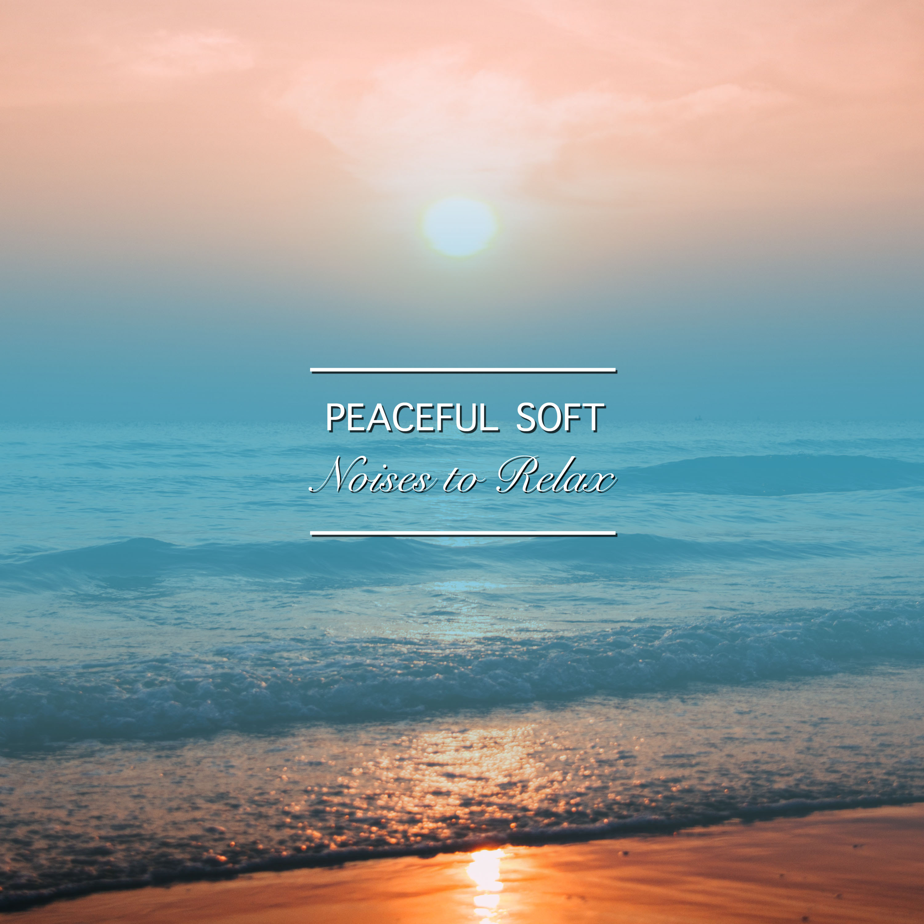 #12 Peaceful Soft Noises to Relax