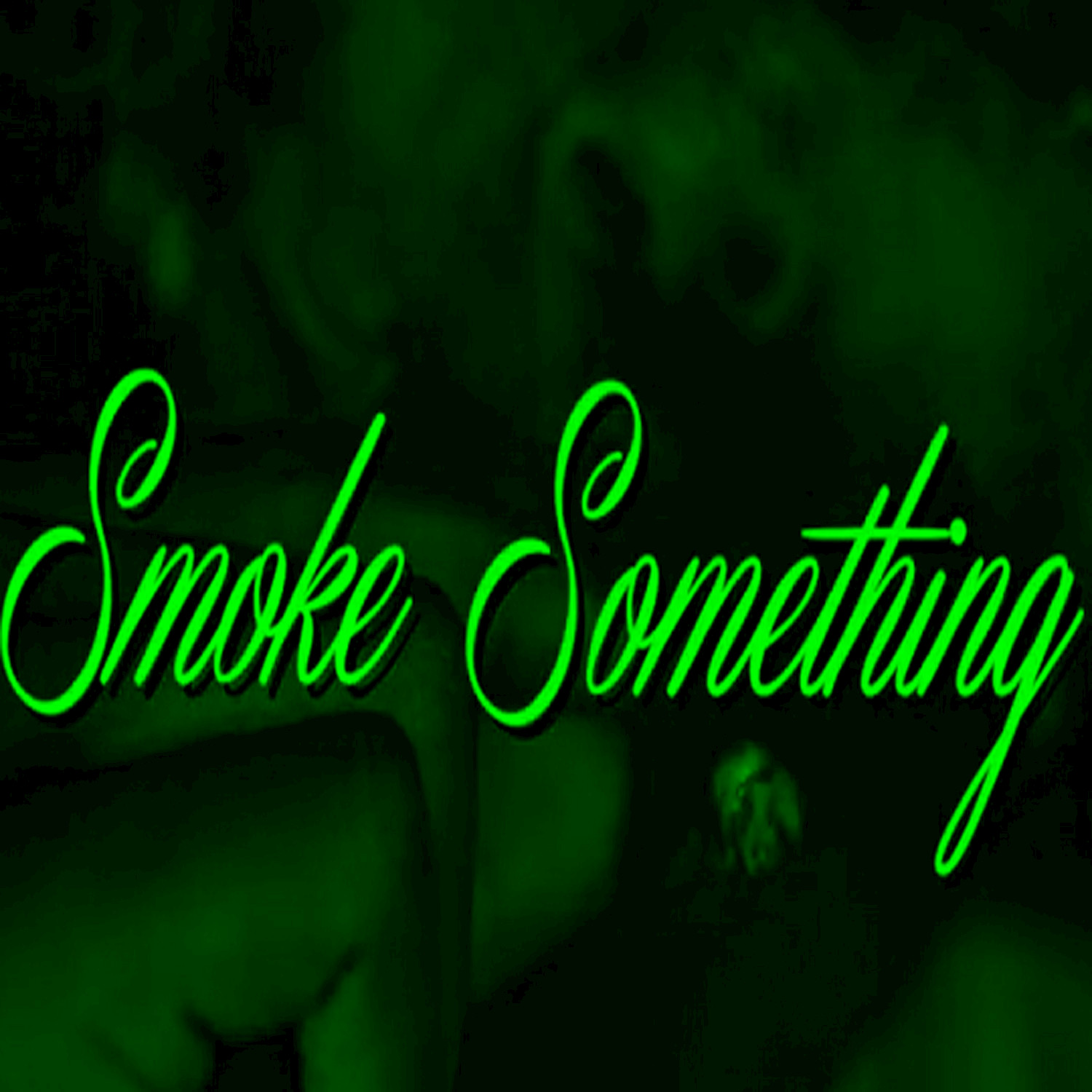 Smoke Something