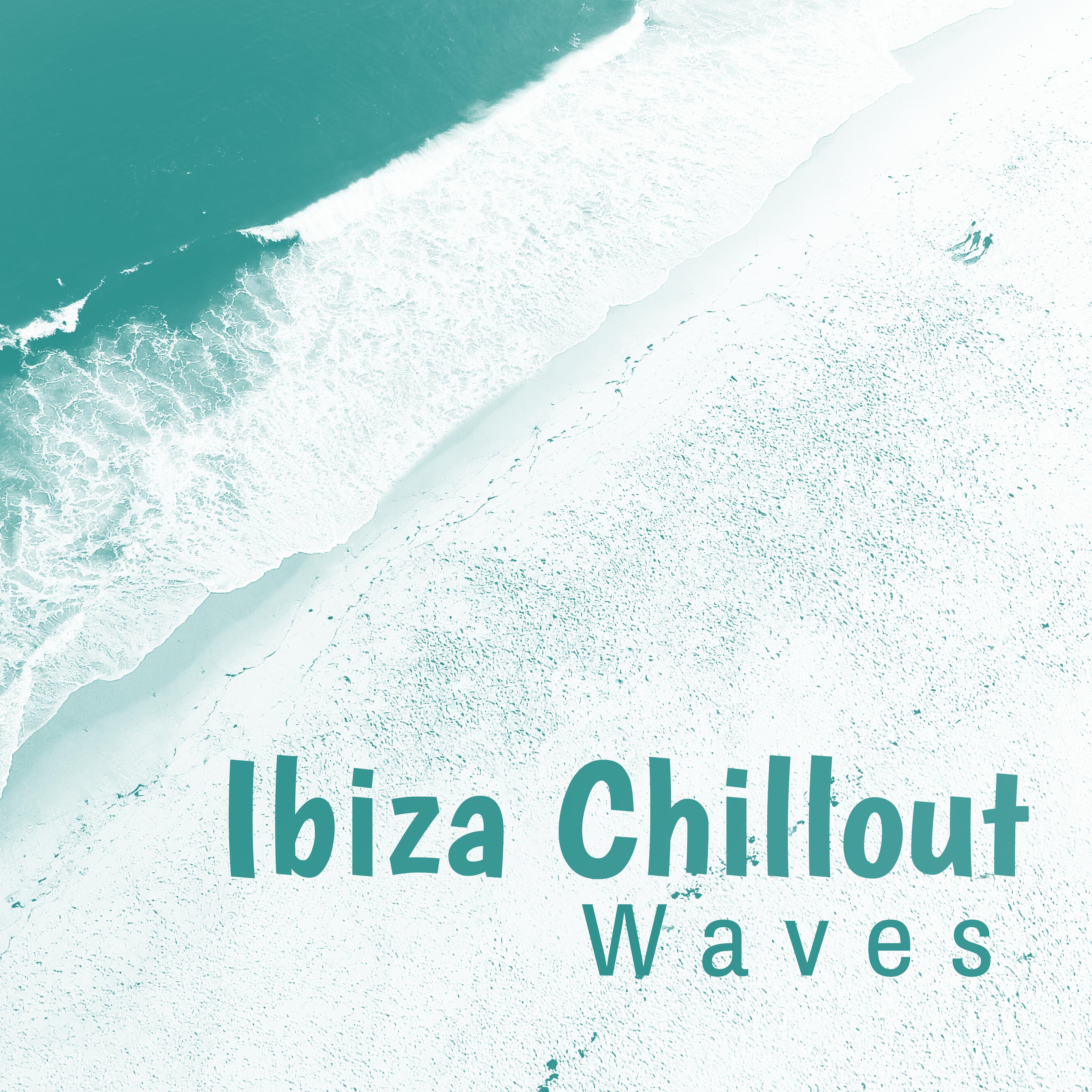 Ibiza Chillout Waves  Summer Relaxation, Peaceful Chill Out Music, Rest a Bit, Sounds of Holiday