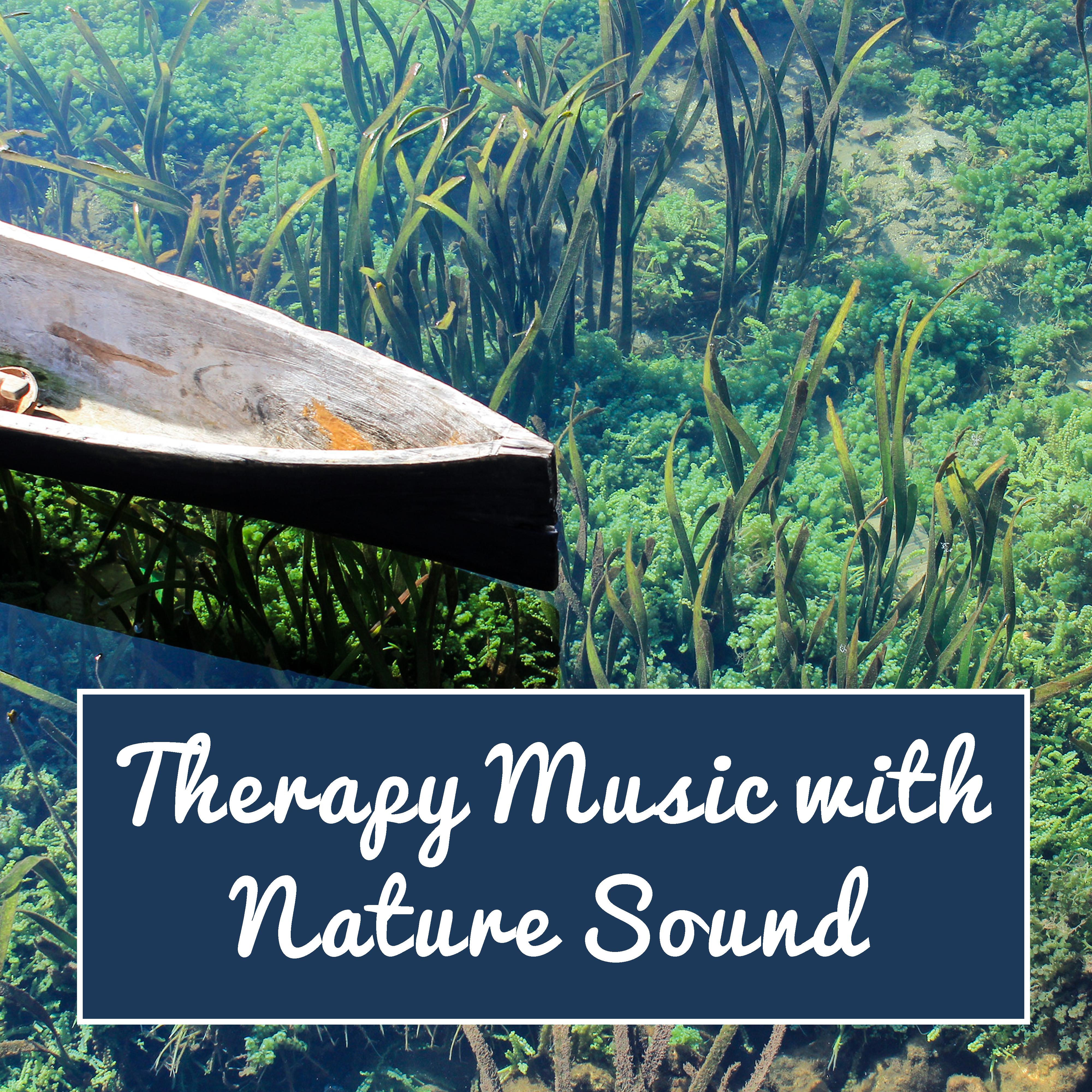 Therapy Music with Nature Sound  Easy Listening, Stress Relief, Nature Melodies, Soothing Sounds, Music for Peaceful Mind