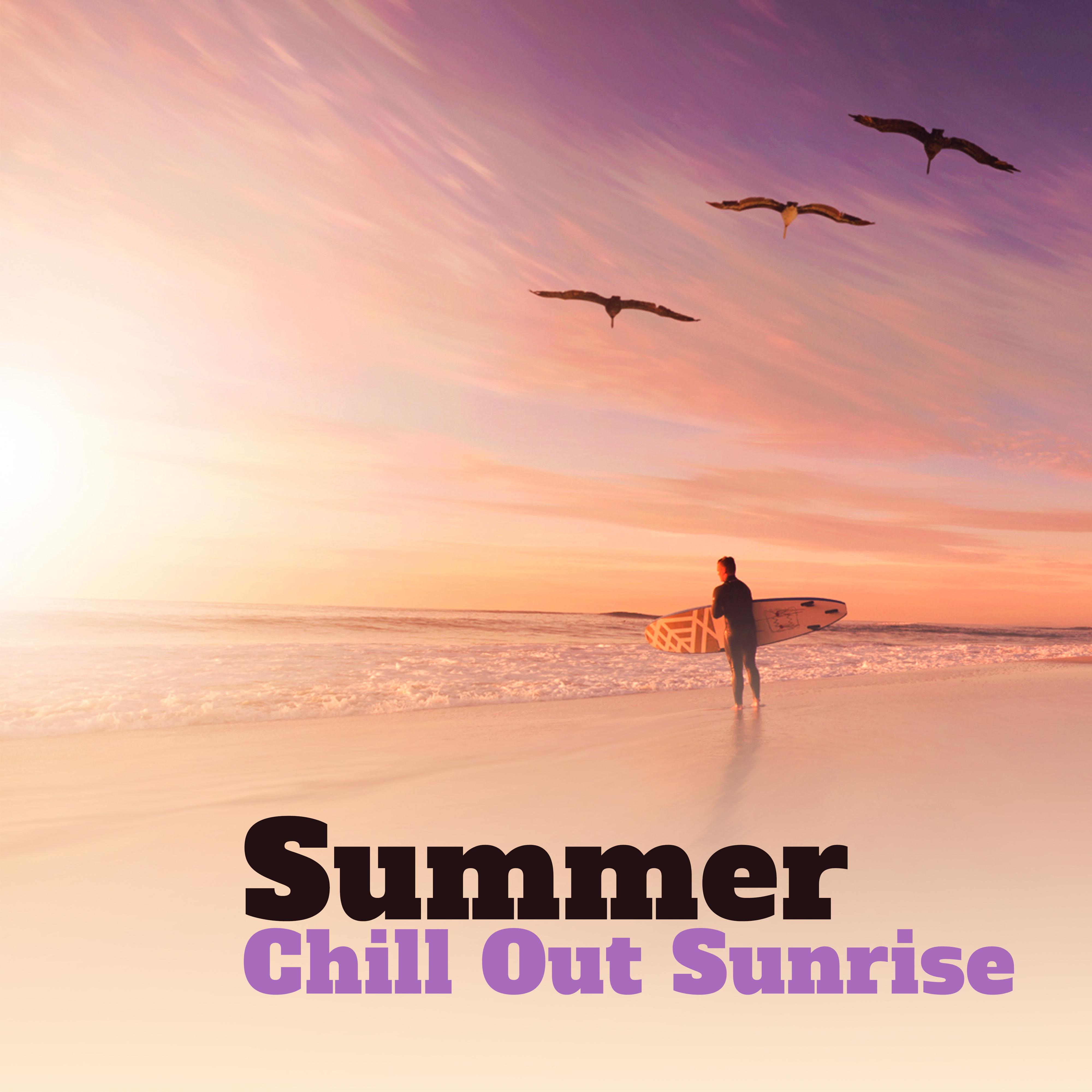 Summer Chill Out Sunrise  Easy Listening, Morning Chill Out, Sounds to Relax, Mind Peace