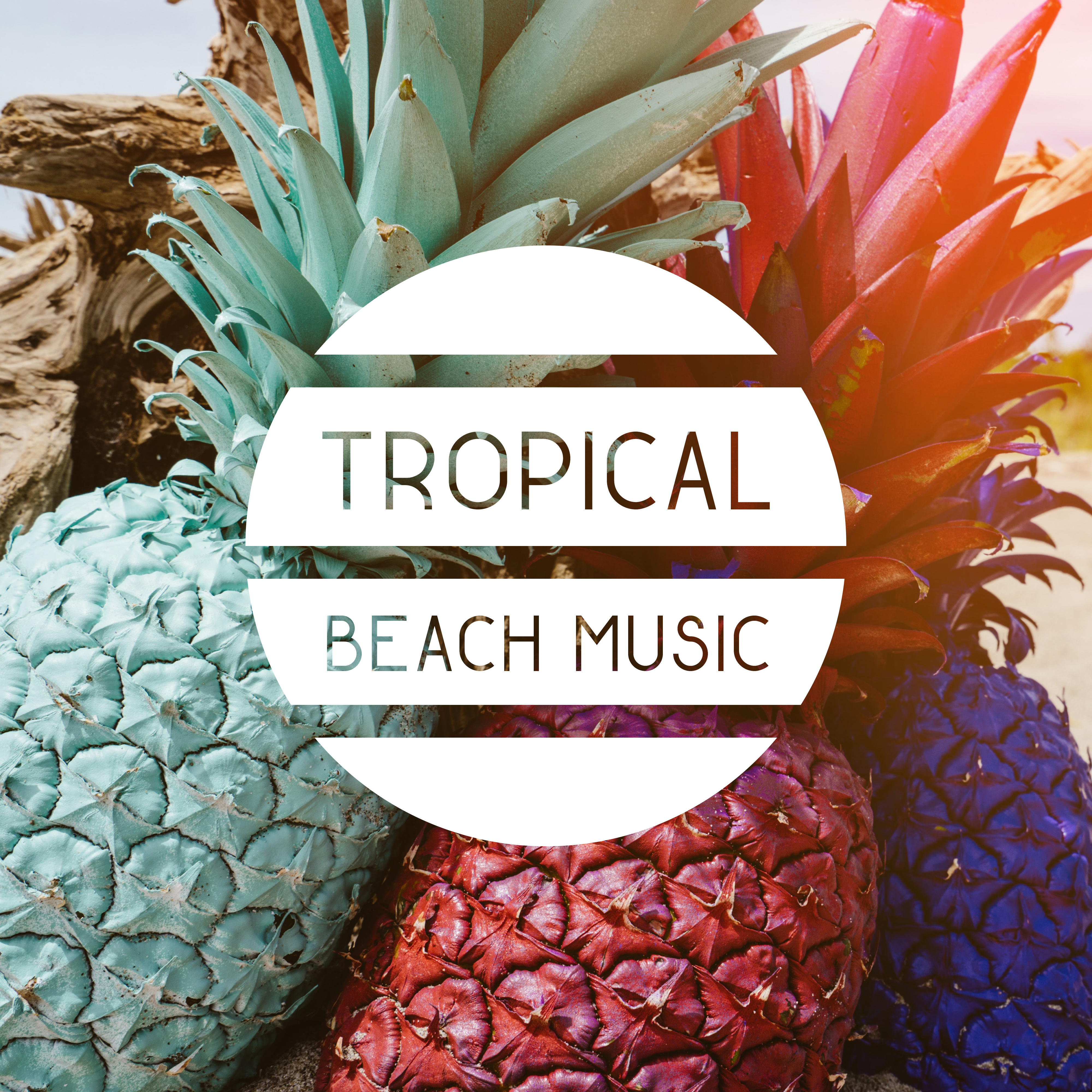 Tropical Beach Music  Chillout Music, Hot Beach Vibes, Summer 04 Ever, Relax