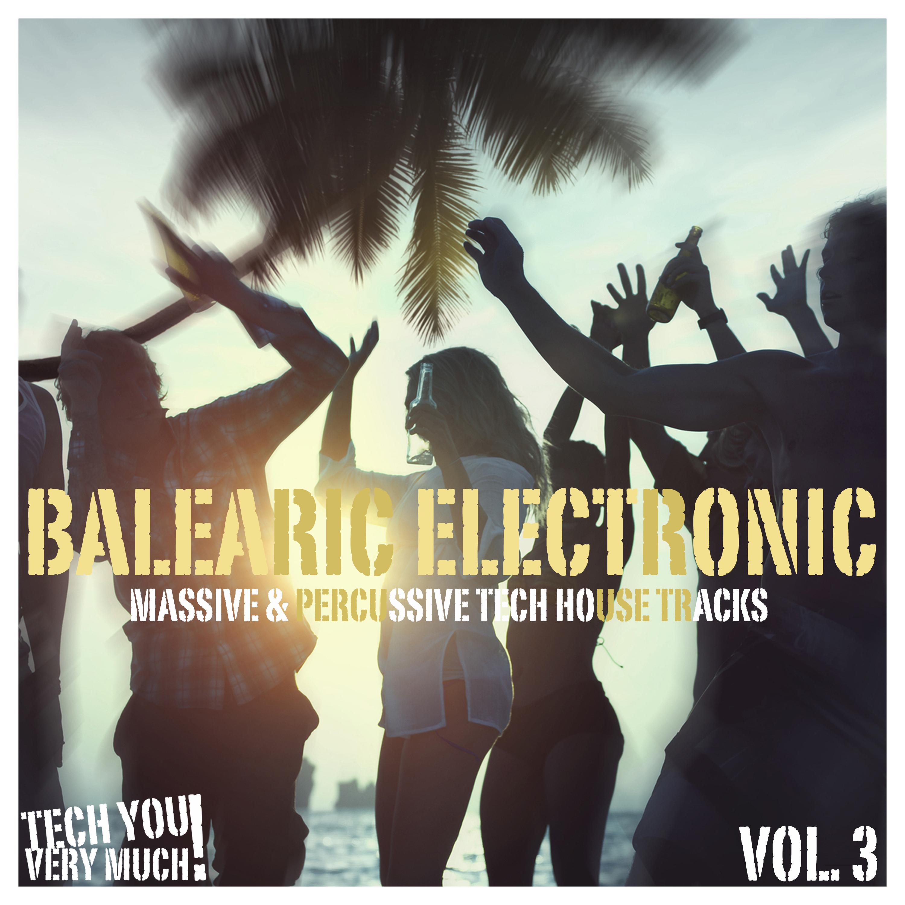 Balearic Electronic, Vol. 3 (Massive & Percussive Tech House Tracks)