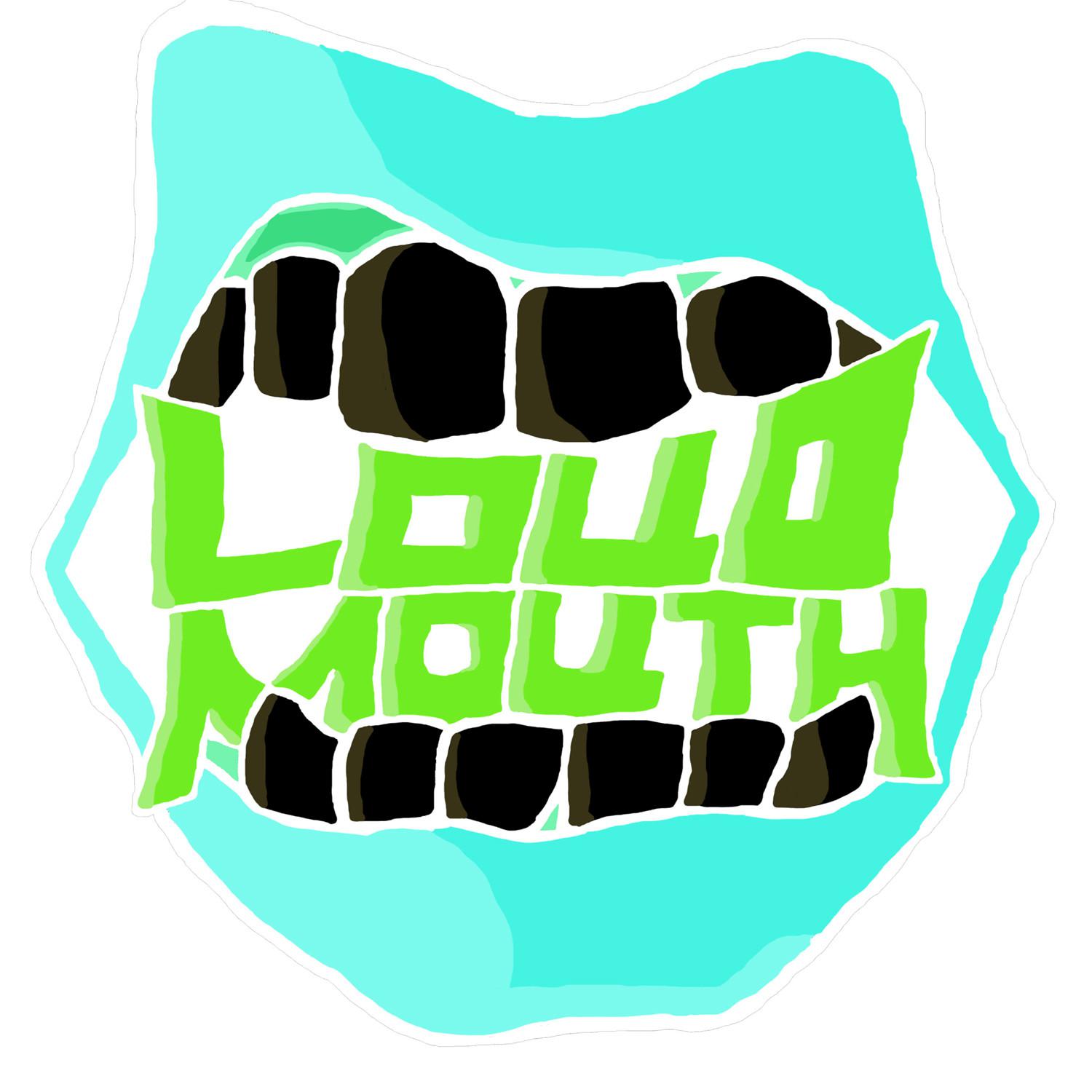 Loud Mouth