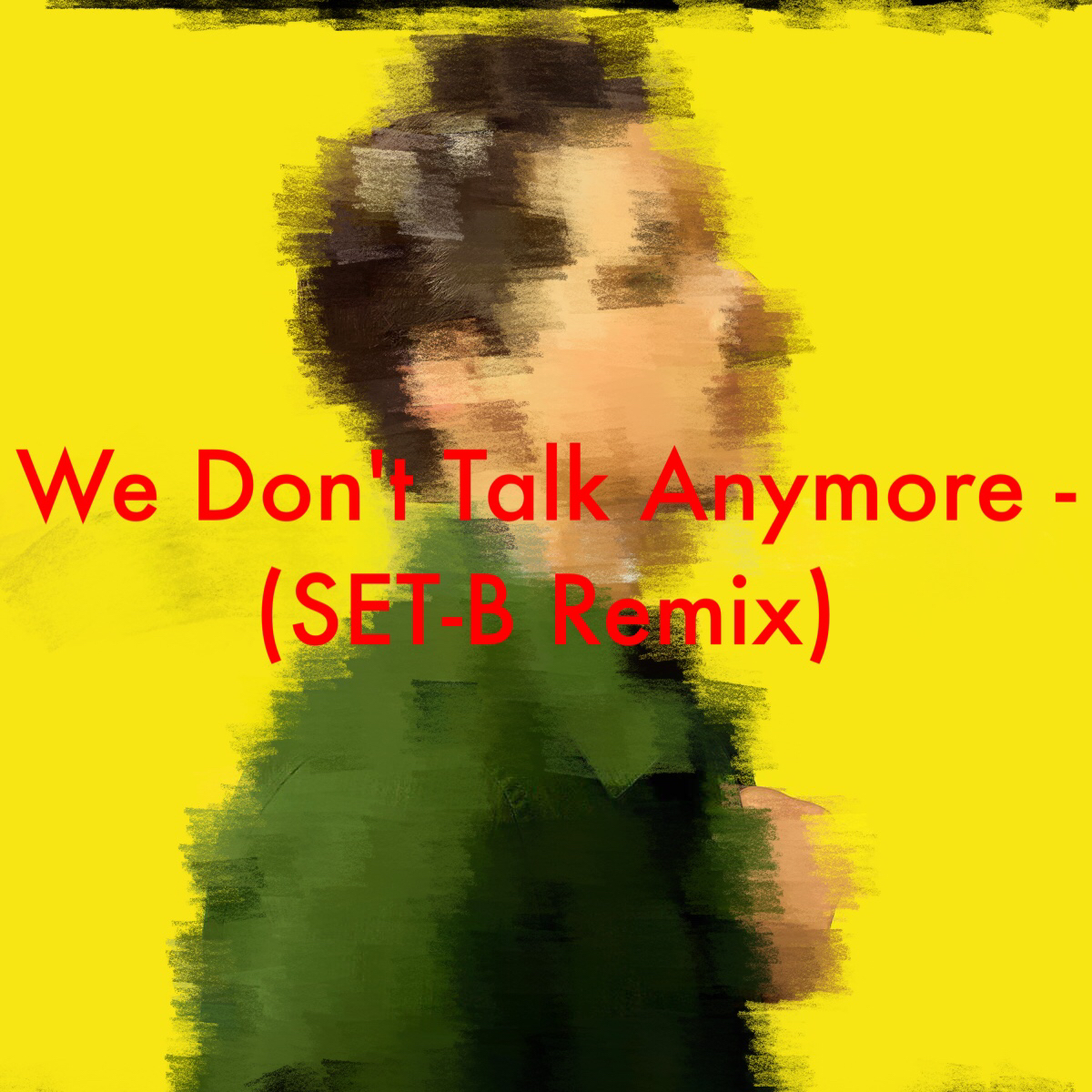 We Don't Talk Anymore - (SET-B Remix)