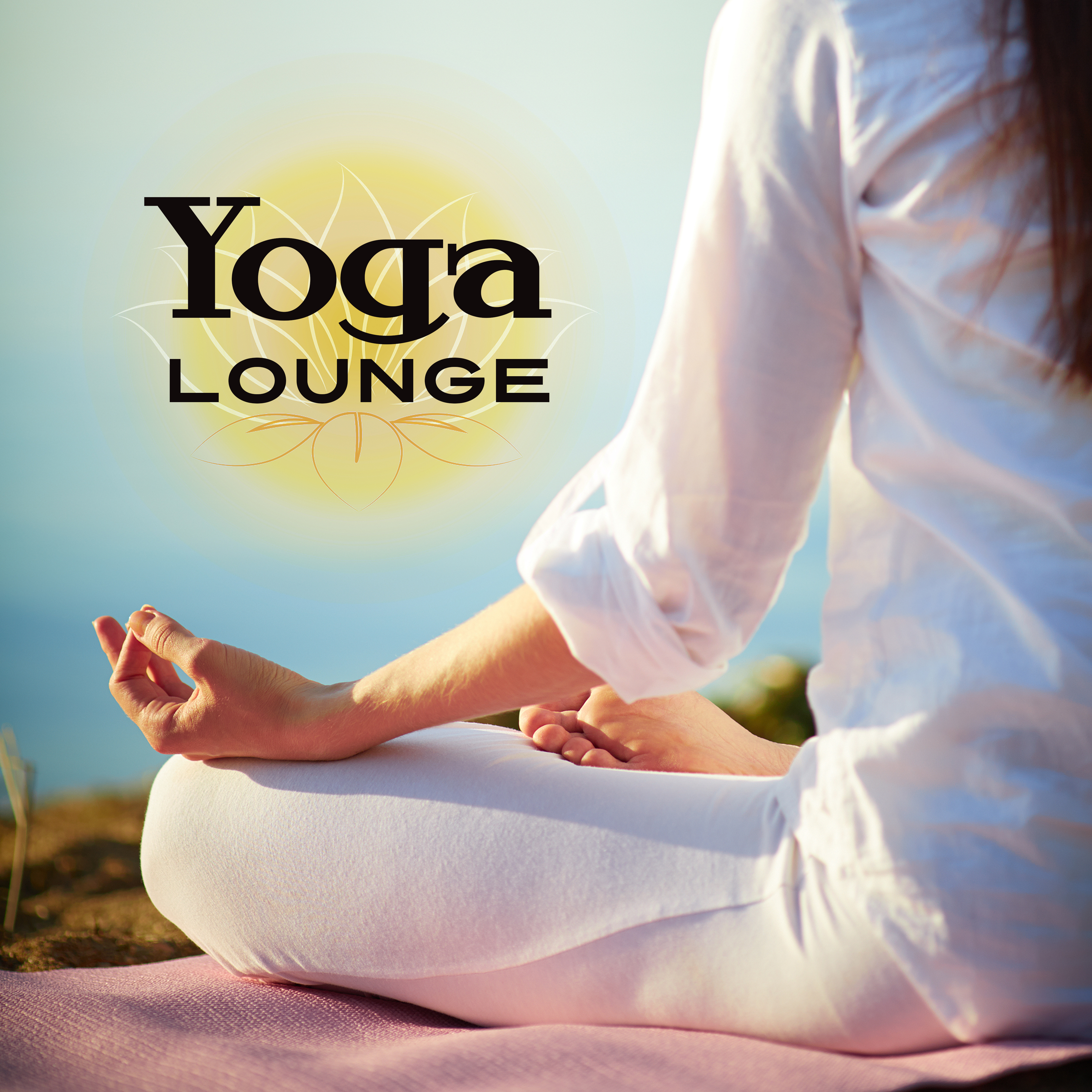 Yoga Lounge  Meditation 2017, Zen Power, Yoga Music, Kundalini, Chakra, Buddha Lounge