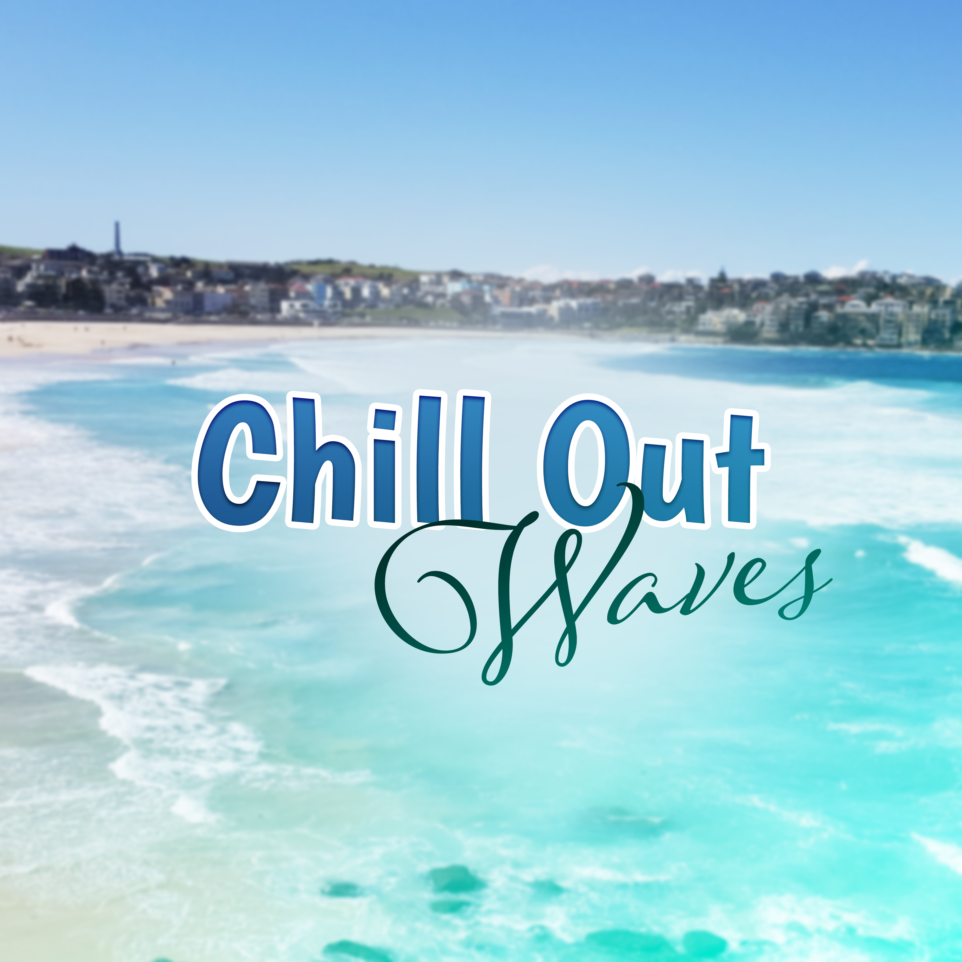 Chill Out Waves  Holiday Vibes, Peaceful Music, Deep Sleep, Beach Bar Lounge