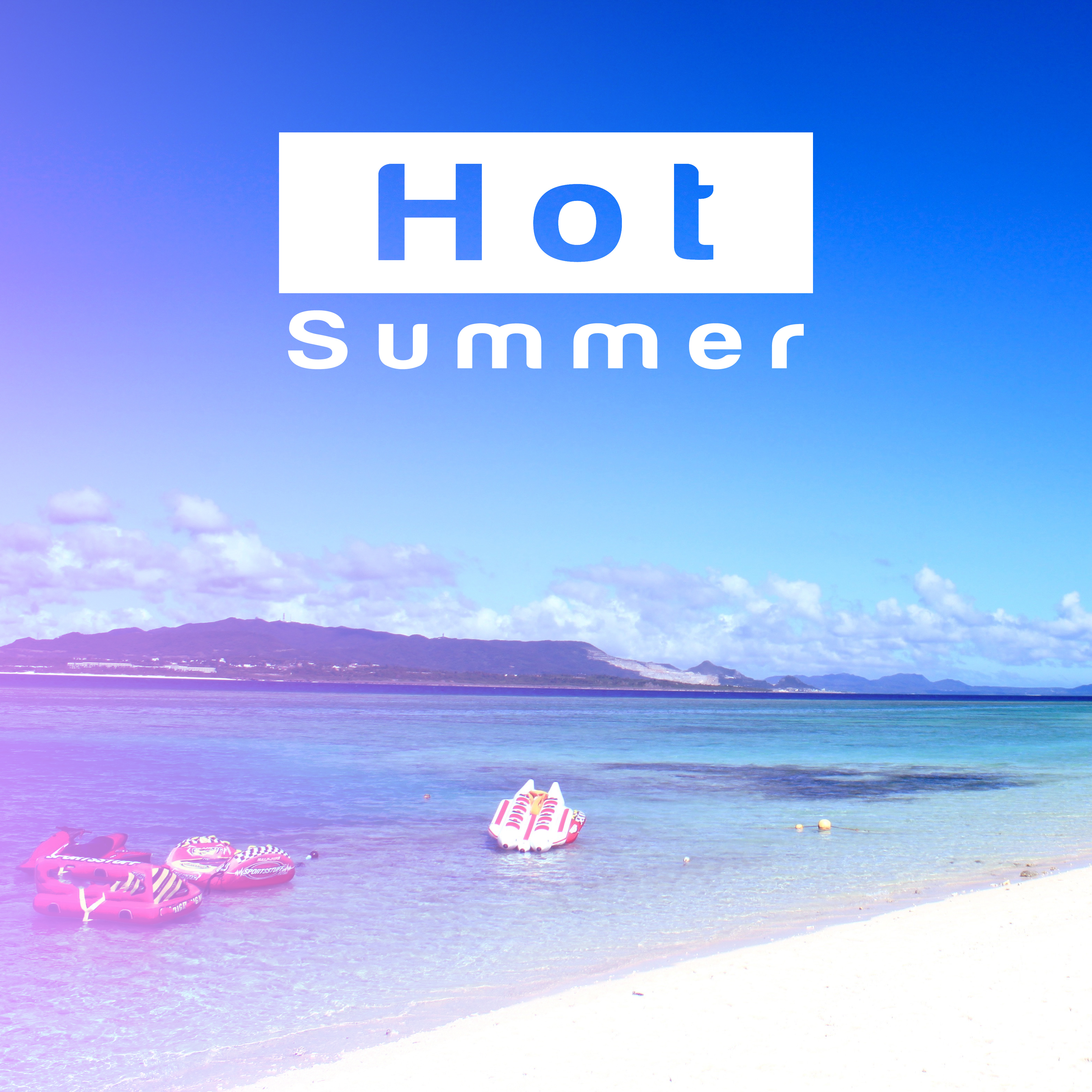 Hot Summer  Chilling, Pure Relax, Ibiza Summertime, Beach Lounge, Zen Sounds