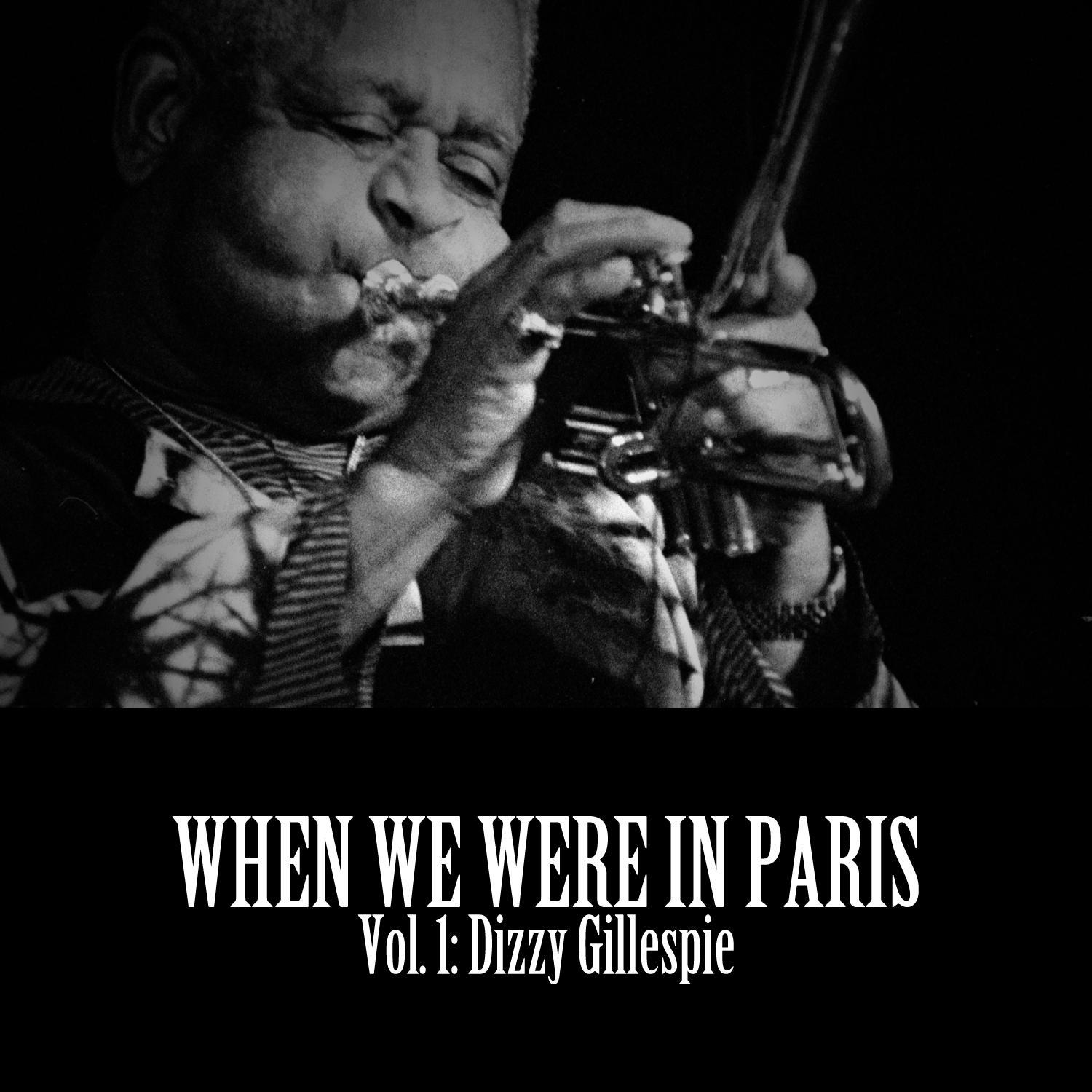 When We Were in Paris, Vol. 1: Dizzy Gillespie