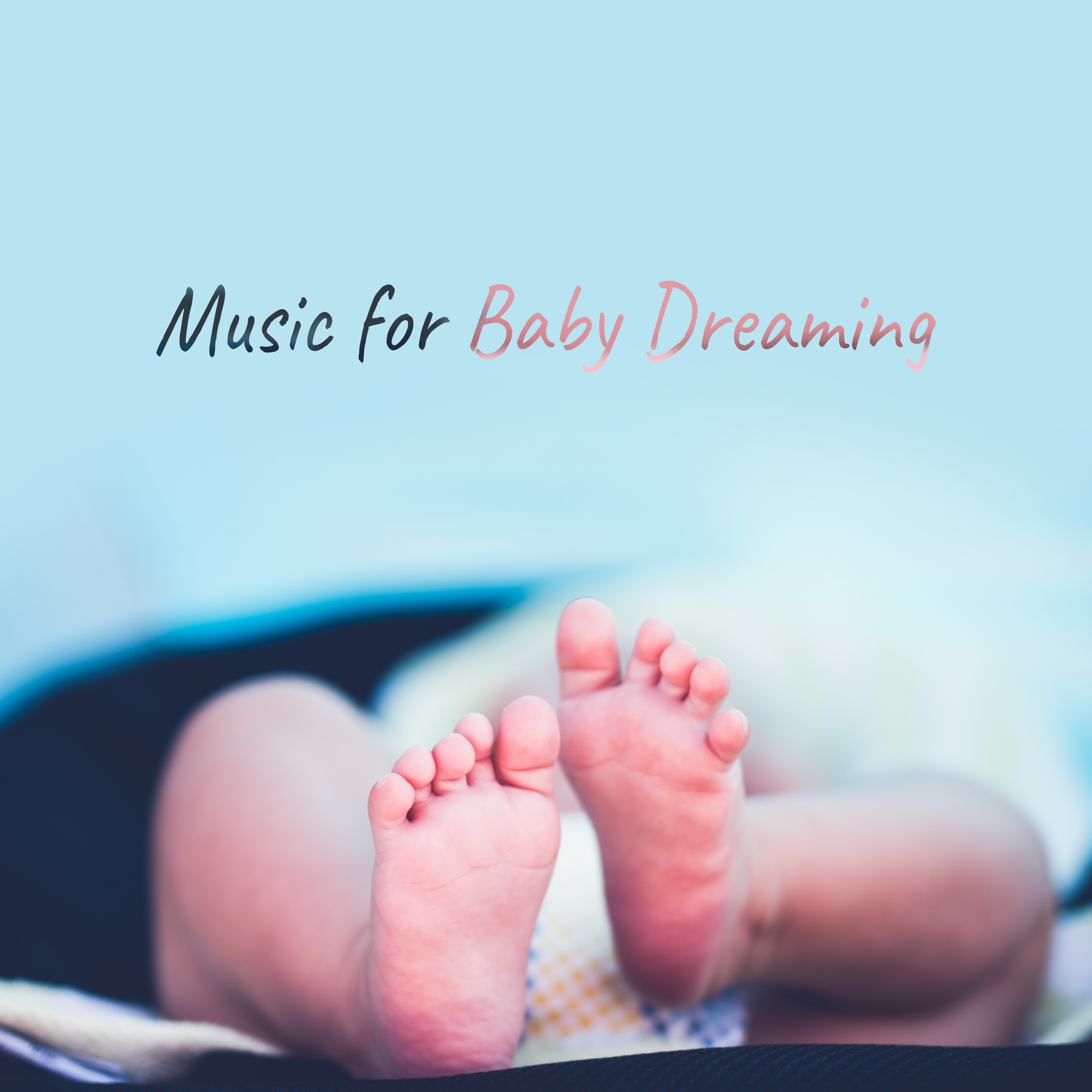 Music for Baby Dreaming  Calm Sounds to Relax Baby, Soothing Melodies, All Night Dreaming