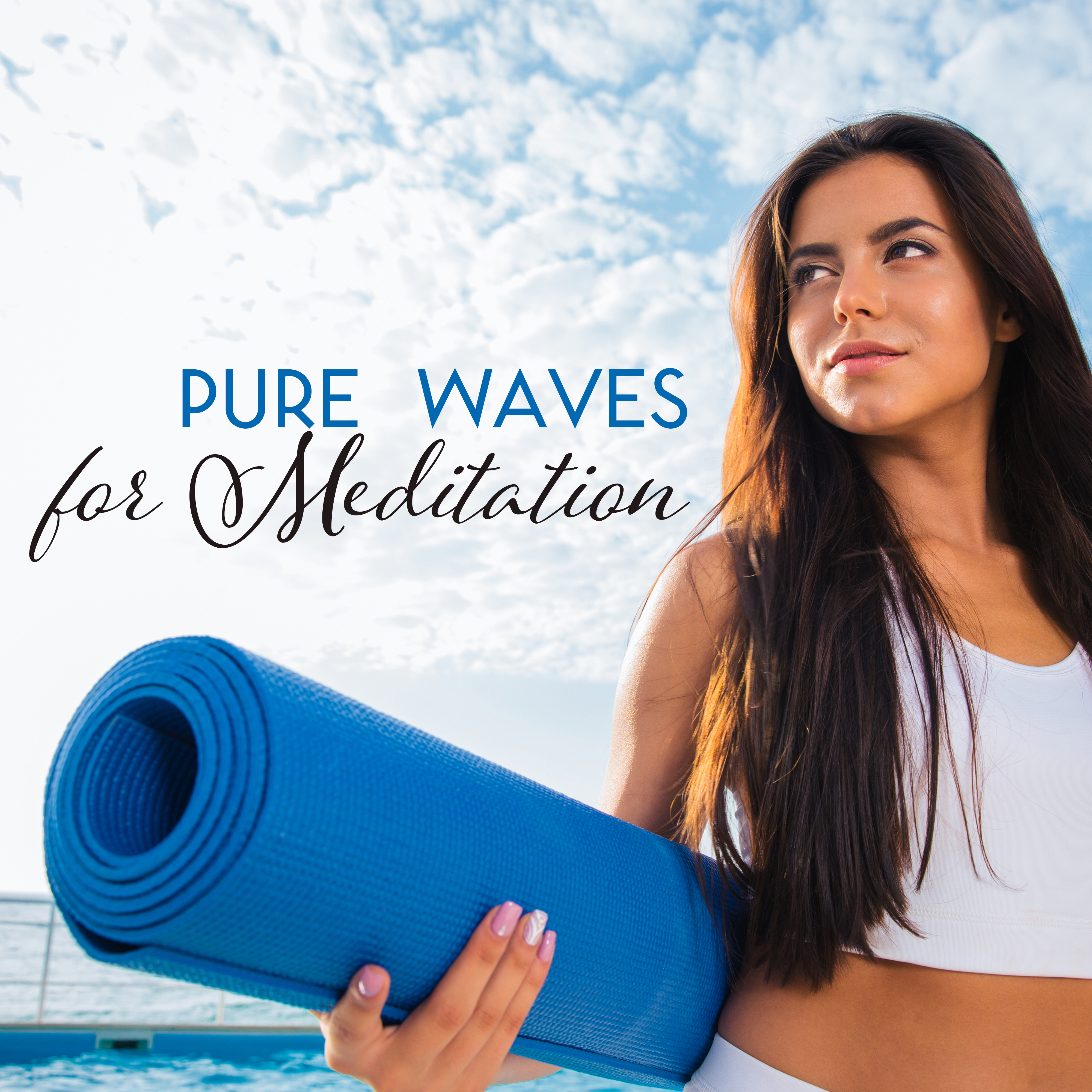 Pure Waves for Meditation  Yoga Music, Calming Sounds, Ocean Dreams, Harmony  Inner Peace