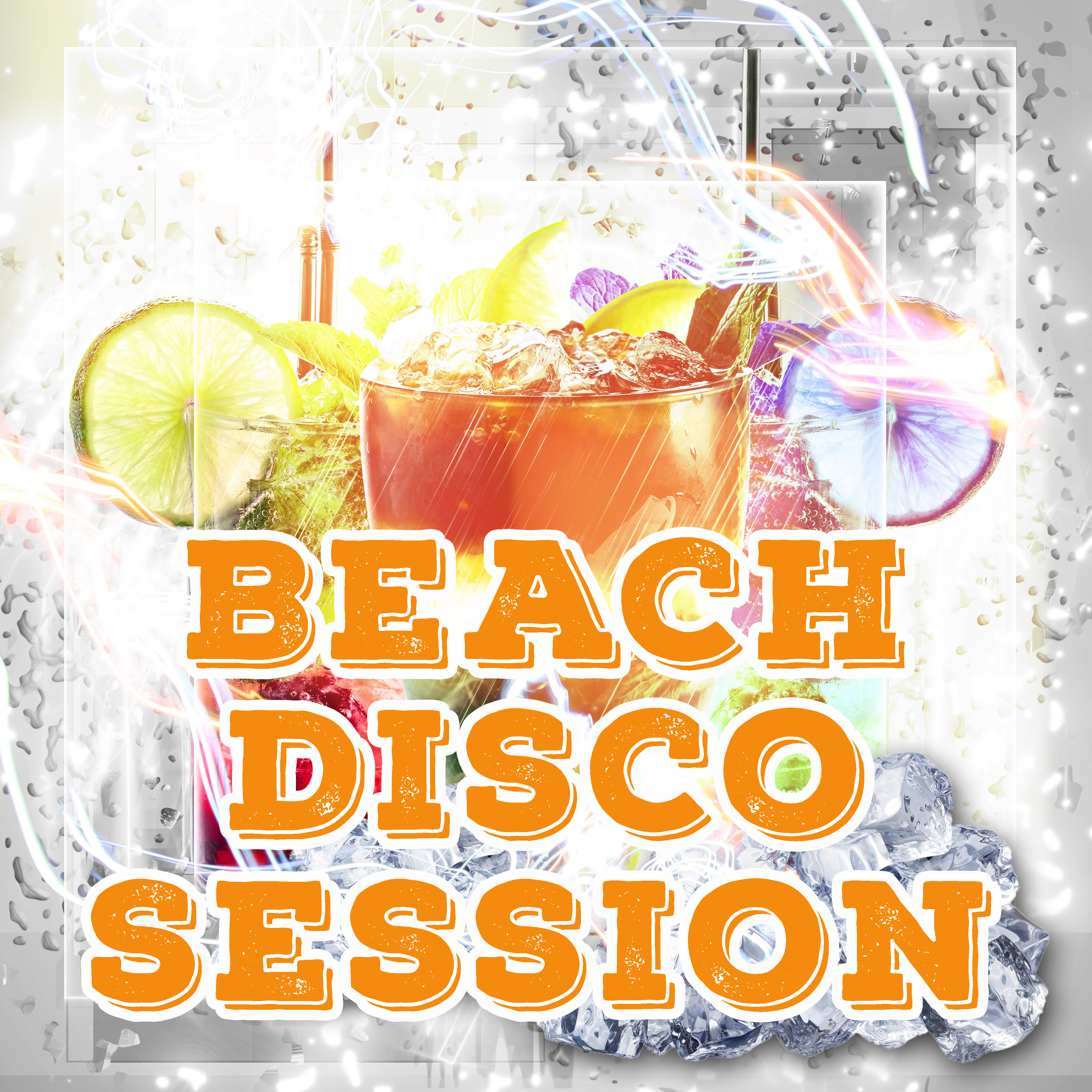 Beach Disco Sessions  Chill Out Party Time, Free Time, Dancefloor, Holiday Vibes, Tropical Party