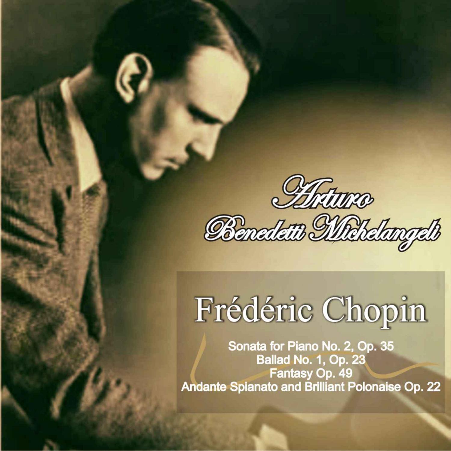 Fre de ric Chopin: Sonata for Piano No. 2 in BFlat Minor Op. 35  Ballad No. 1 in G Minor, Op. 23  Fantasy in F Minor and AFlat Major, Op. 49  Andante Spianato and Brilliant Polonaise in EFlat Major, Op. 22
