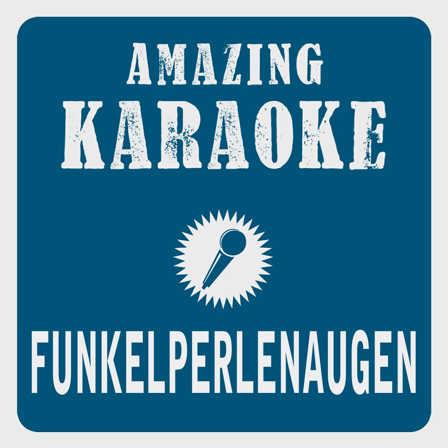 Funkelperlenaugen (Karaoke Version) (Originally Performed By Pur)