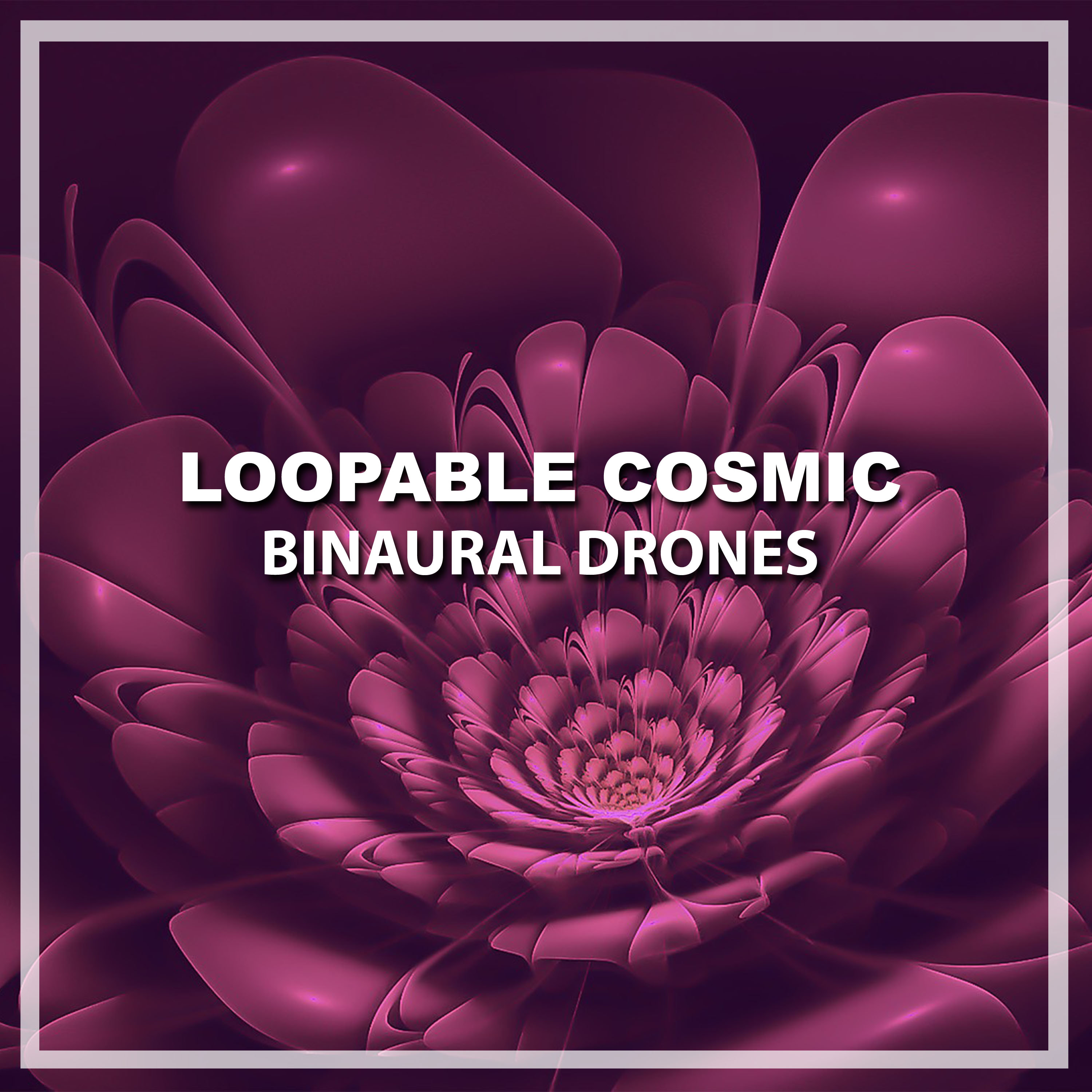 #18 Loopable Cosmic Binaural Drones