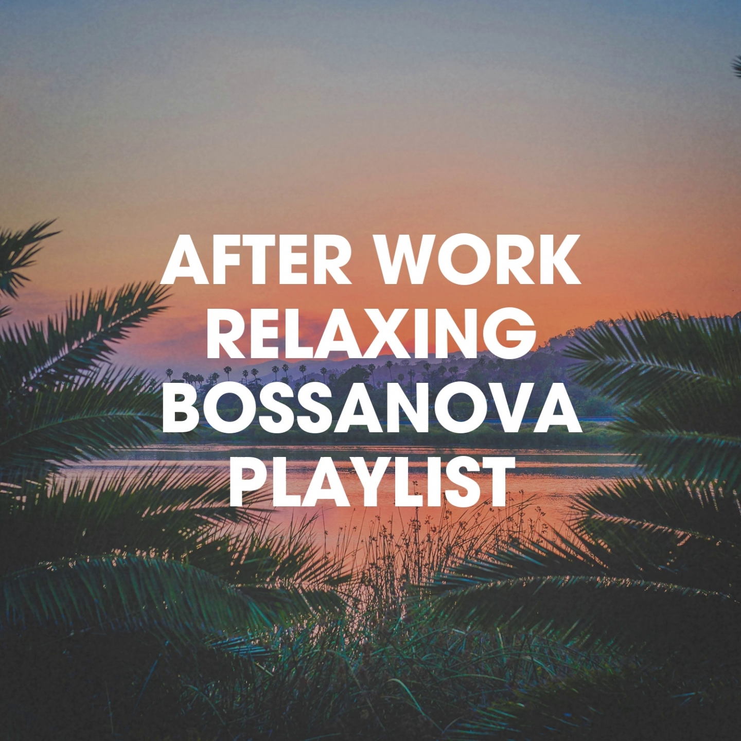 After Work Relaxing Bossanova Playlist