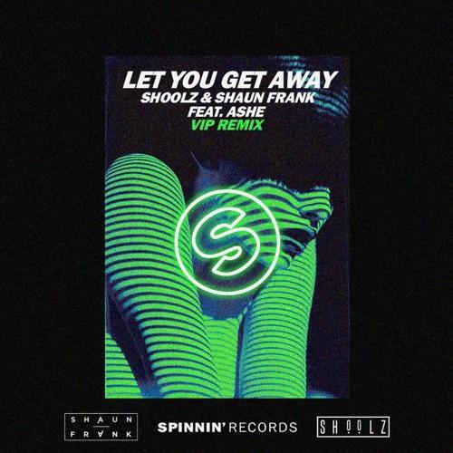 Let You Get Away (Shoolz & Shaun Frank VIP Remix)
