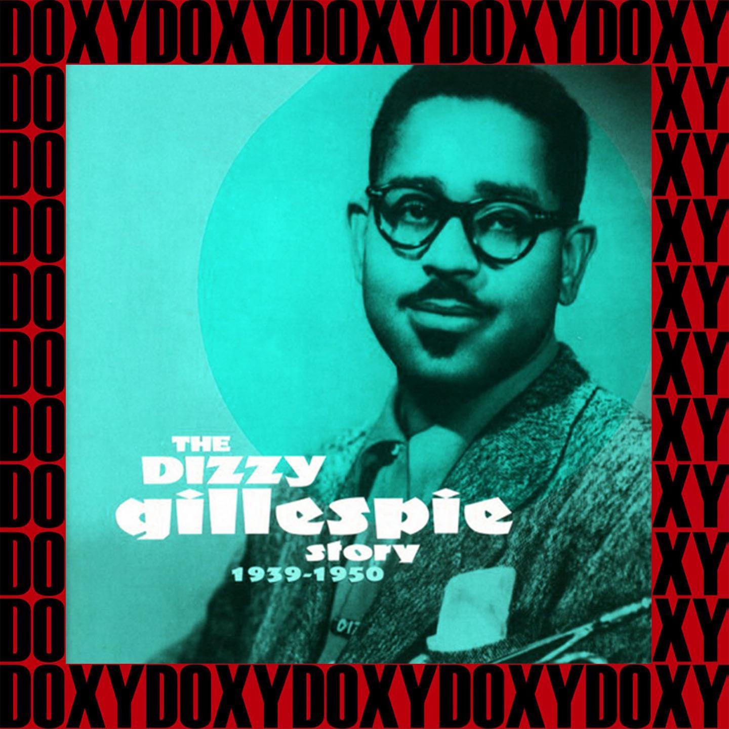 The Dizzy Gillespie Story, 1939-1950 (Remastered Version) (Doxy Collection)
