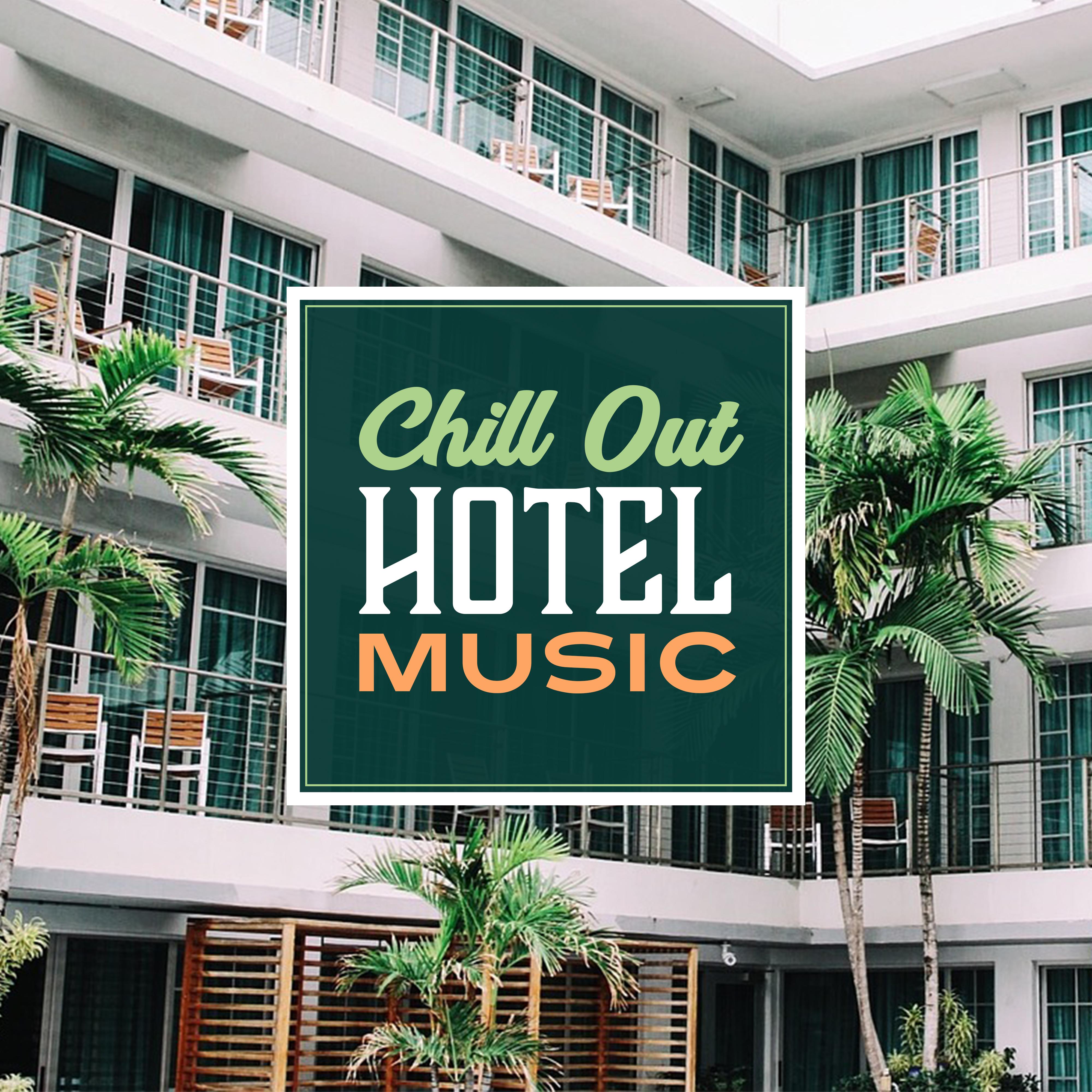 Chill Out Hotel Music  Soft Sounds for Hotel Relaxation, Inner Calmness, Peaceful Melodies