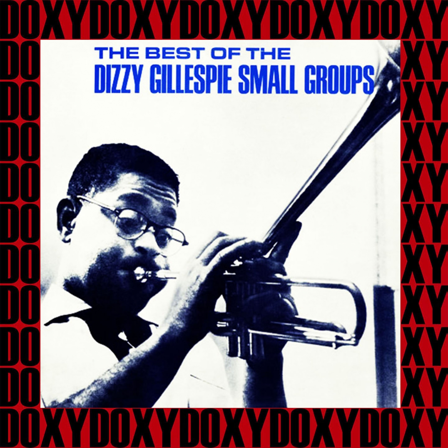 The Best Of The Dizzy Gillespie Small Groups (Remastered Version) (Doxy Collection)