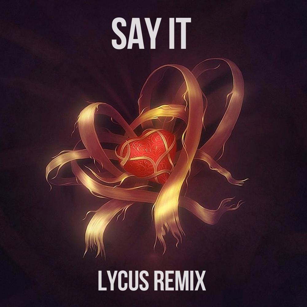 Say It (Lycus Remix)