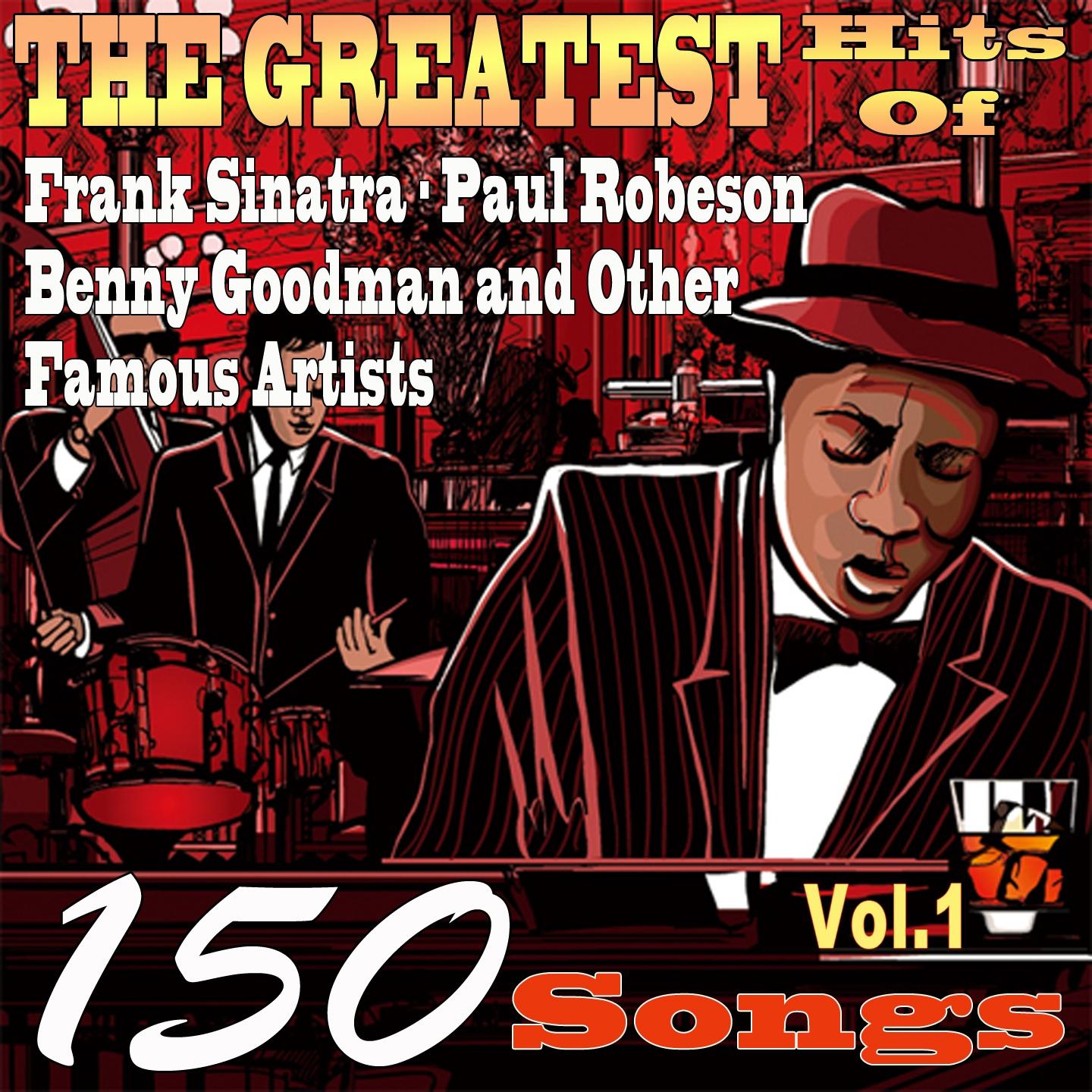 The Greatest Hits of Frank Sinatra, Paul Robeson, Benny Goodman and Other Famous Artists, Vol. 1