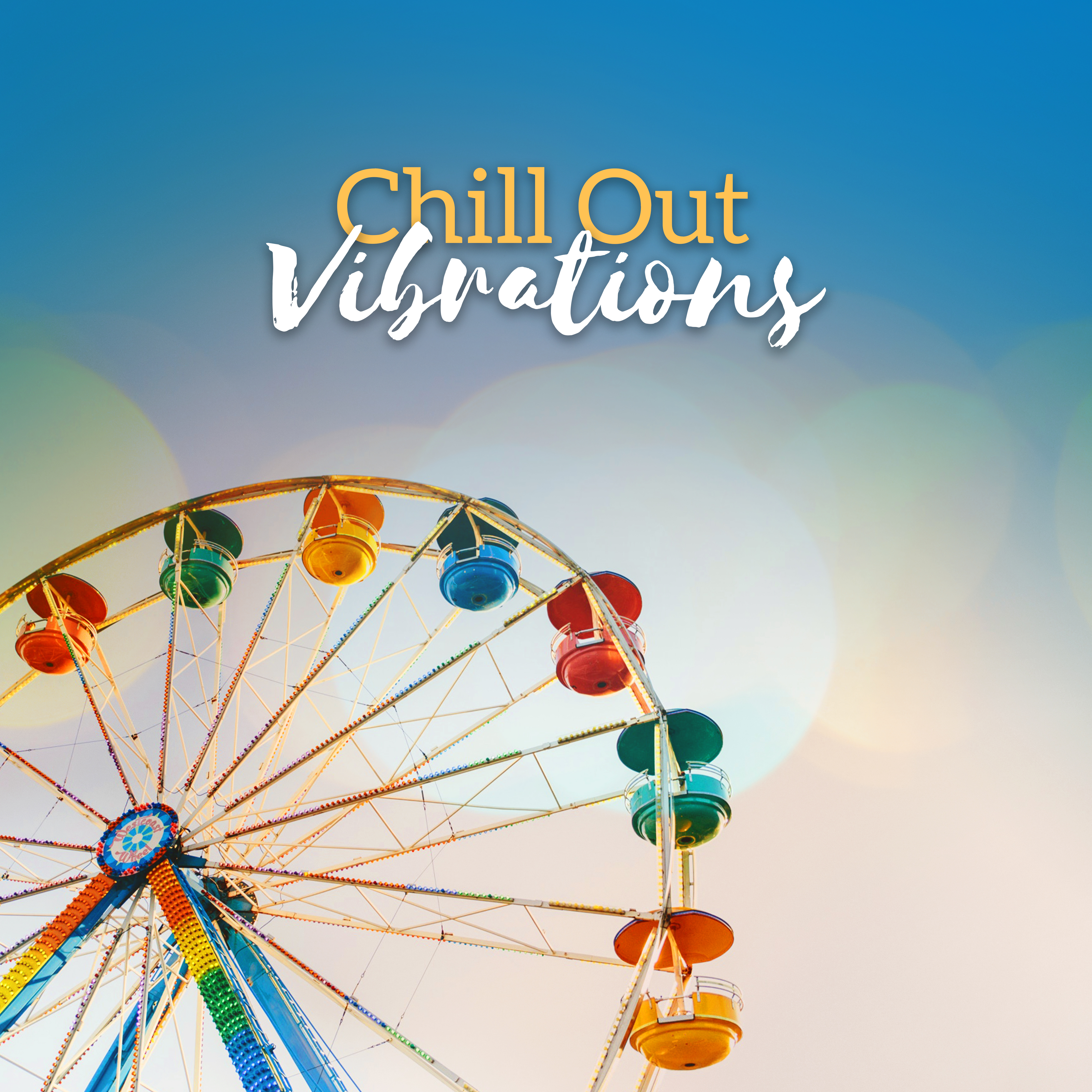 Chill Out Vibrations  Soft Chill Out Melodies, Summer Vibes, Holiday Music, Sunshine Sounds