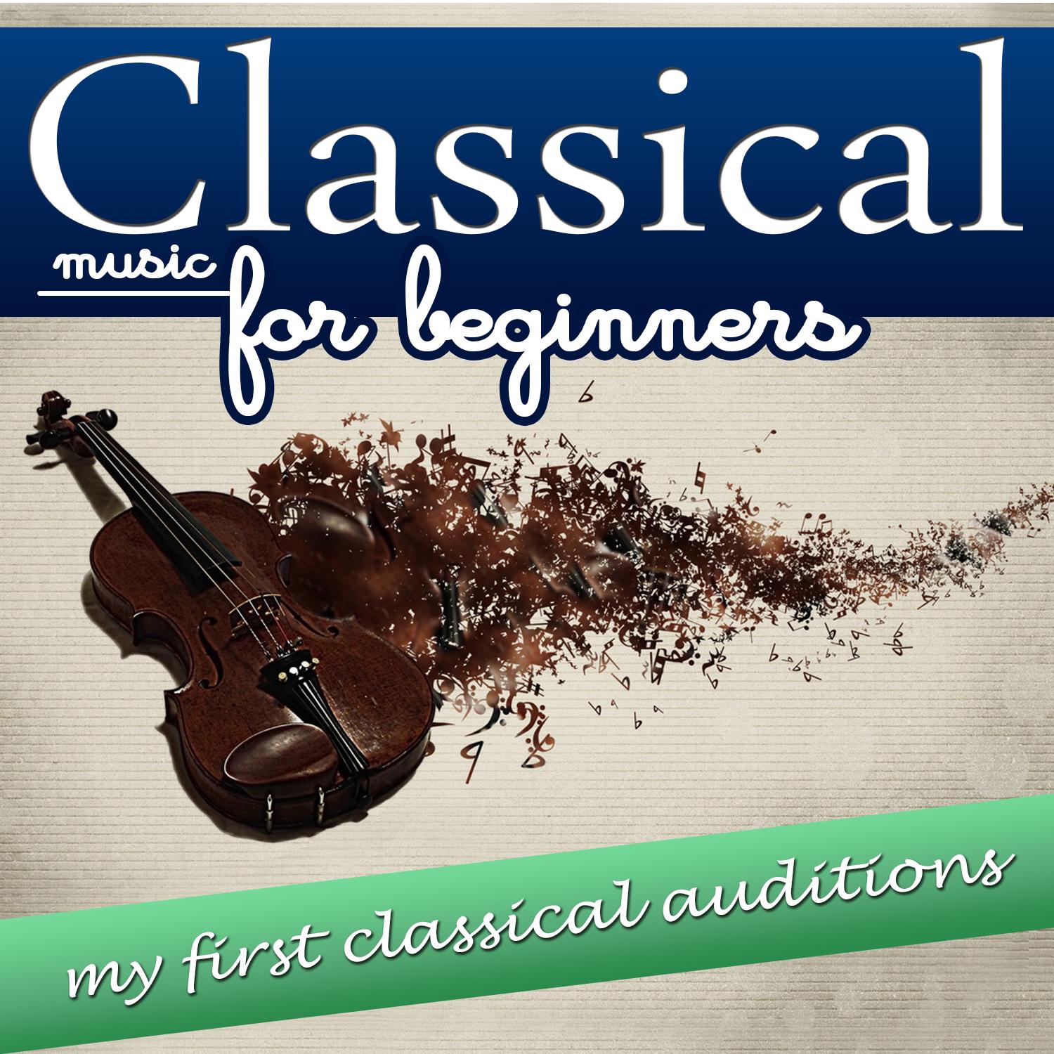 Classical Music for Beginning. My First Classical auditions