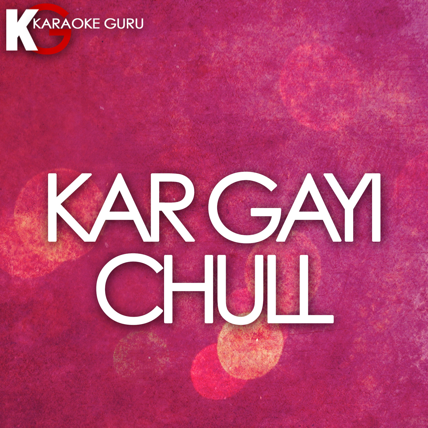 Kar Gayi Chull (Originally Performed by Kapoor & Sons, Sidharth Malhotra, Alia Bhatt, Badshah, Fazilpuria) [Karaoke Version] - Single