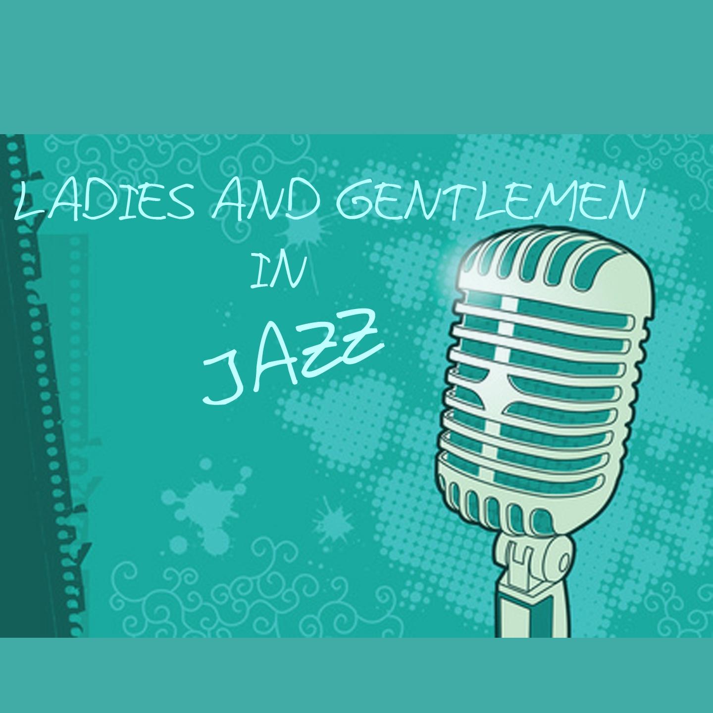 Ladies and Gentlemen in Jazz (The Greatest American Jazz Singers Sing the 88 Greatest American Songs)