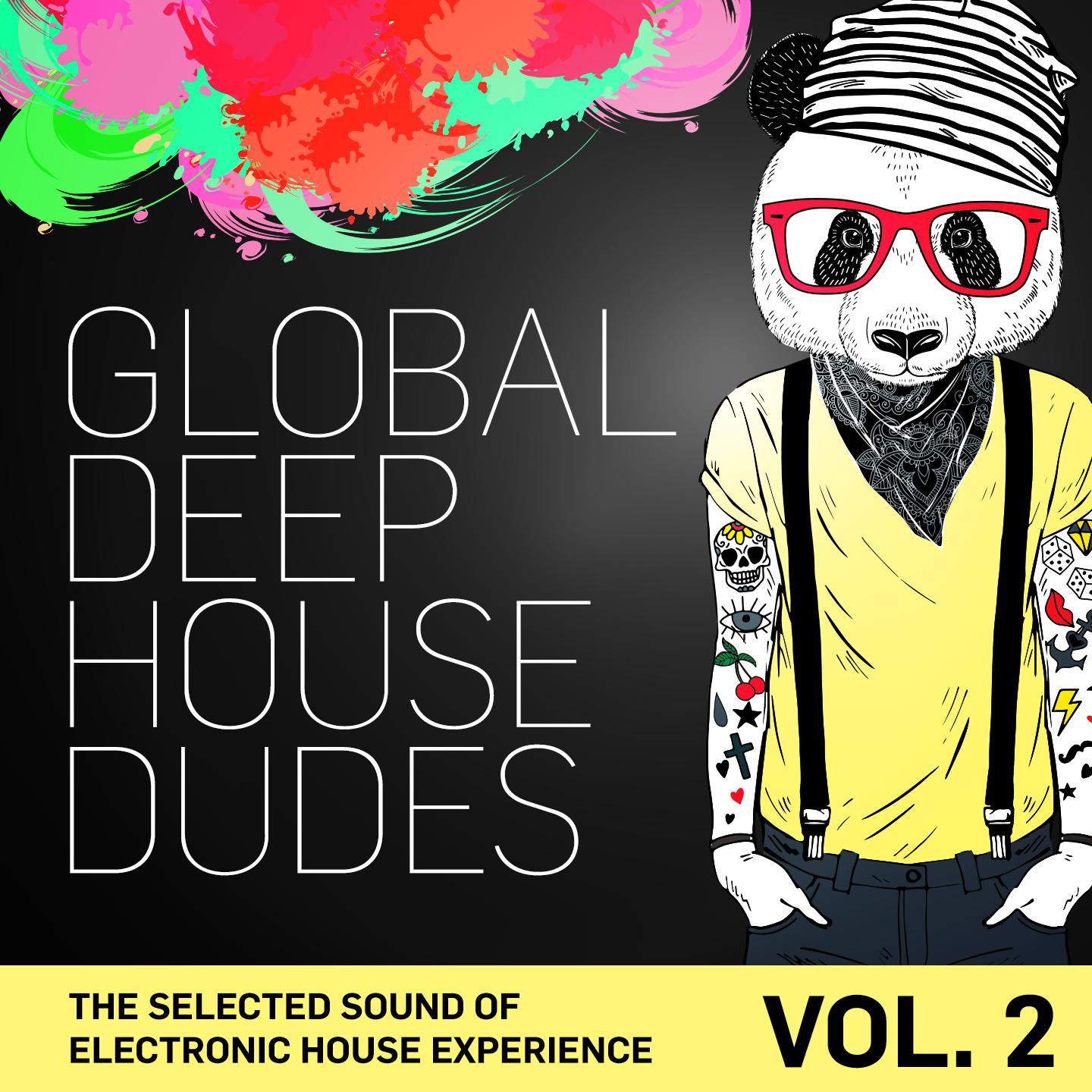 Global Deep House Dudes, Vol. 2 (The Selected Sound Of Electronic House Experience)