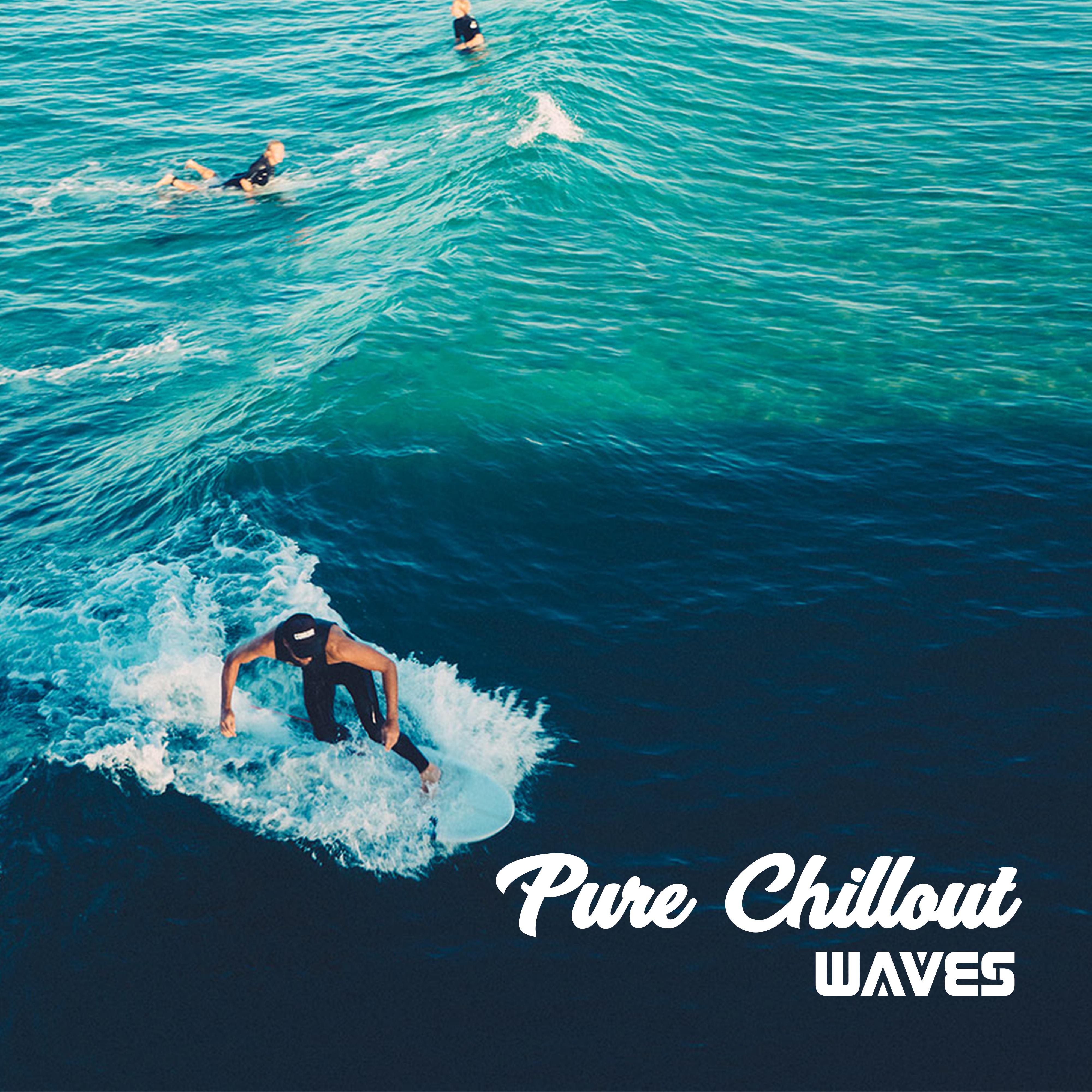 Pure Chillout Waves  Sensual Chill Out, Calming Vibes, Relax, Essential Music